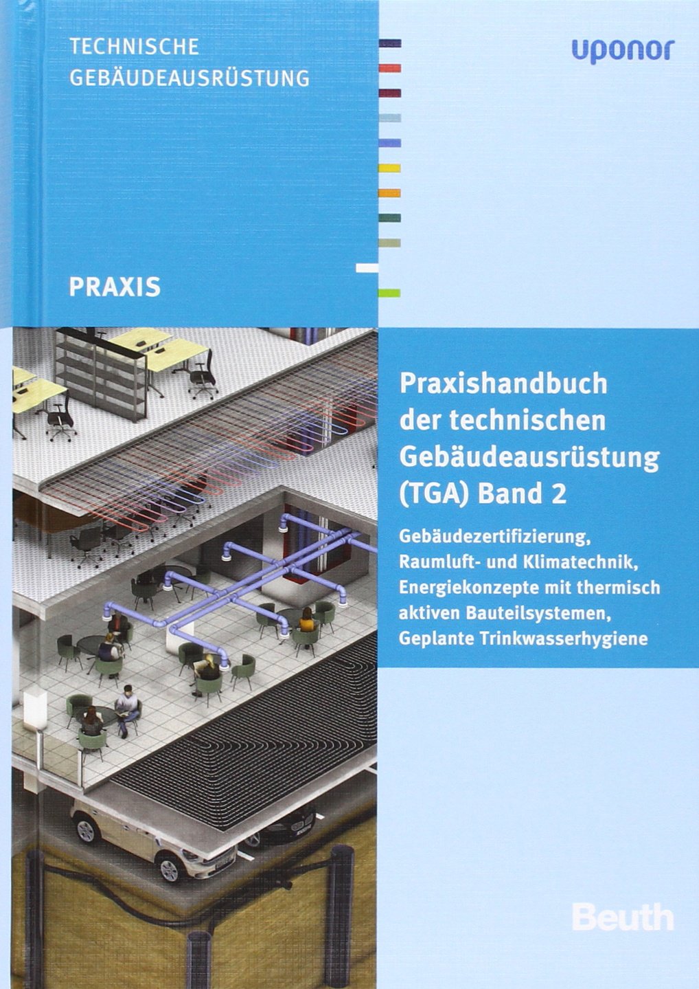 Praxishandbuch der technischen Gebäudeausrüstung (TGA): Band 2: Gebäudezertifizierung, Raumluft- und Klimatechnik, Energiekonzepte mit thermisch ... Trinkwasserhygiene (DIN Media Praxis)