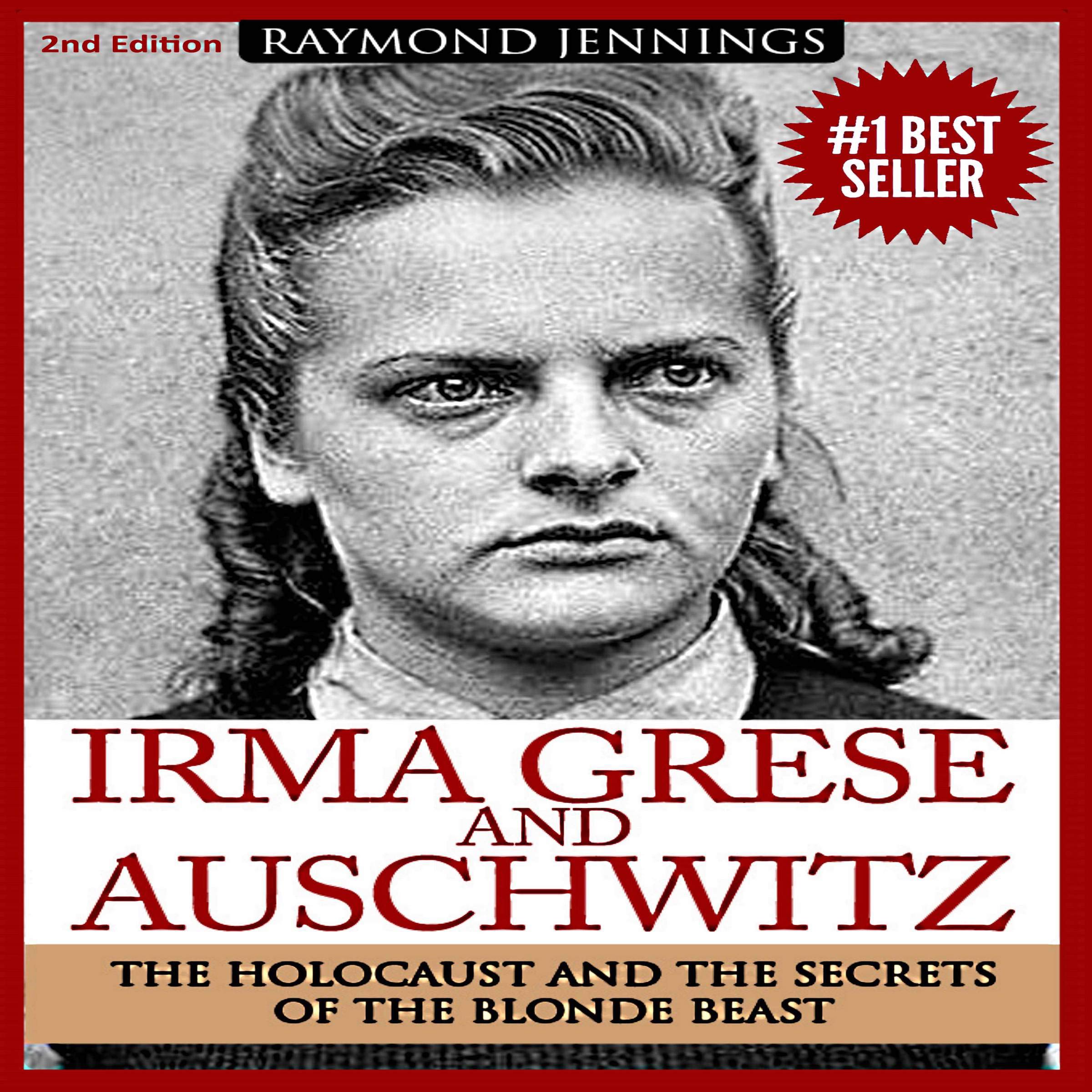 Irma Grese & Auschwitz: Holocaust and the Secrets of the the Blonde Beast