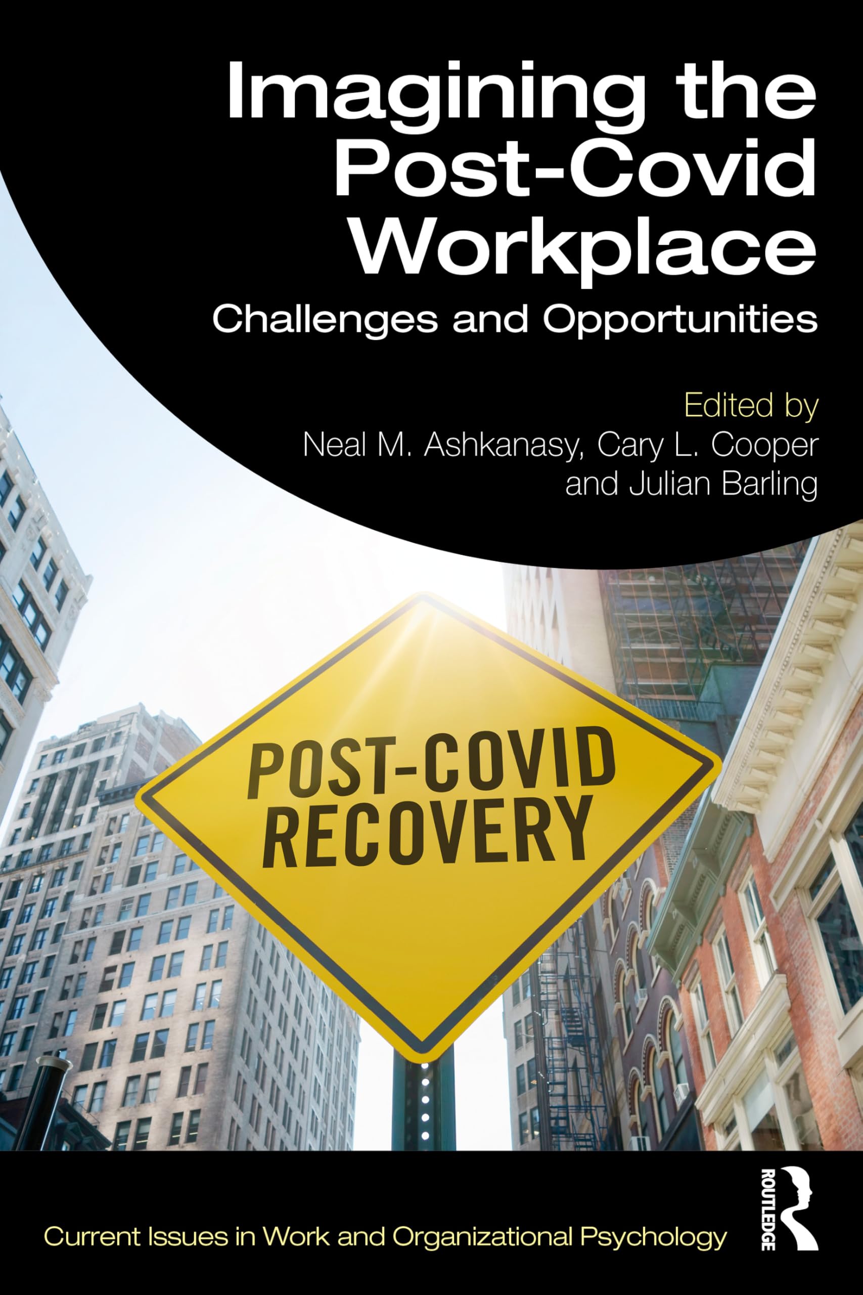 Imagining the Post-COVID Workplace: Challenges and Opportunities (Current Issues in Work and Organizational Psychology)