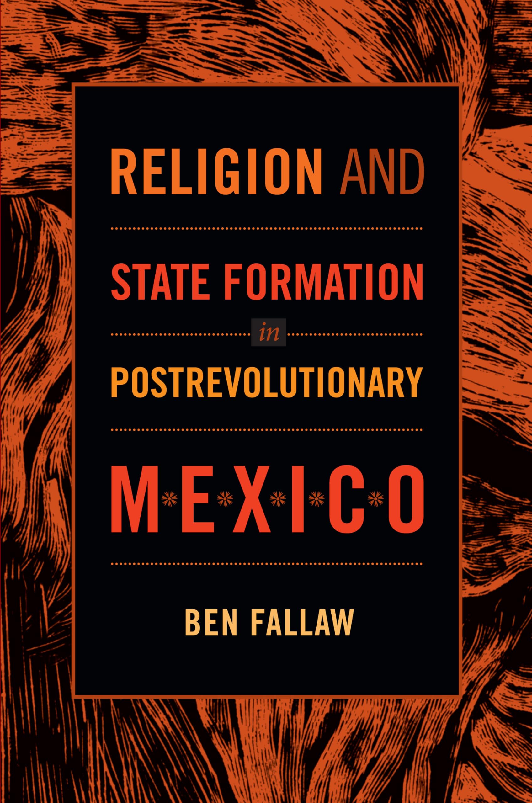 Religion and State Formation in Postrevolutionary Mexico.by Fallaw New<|
