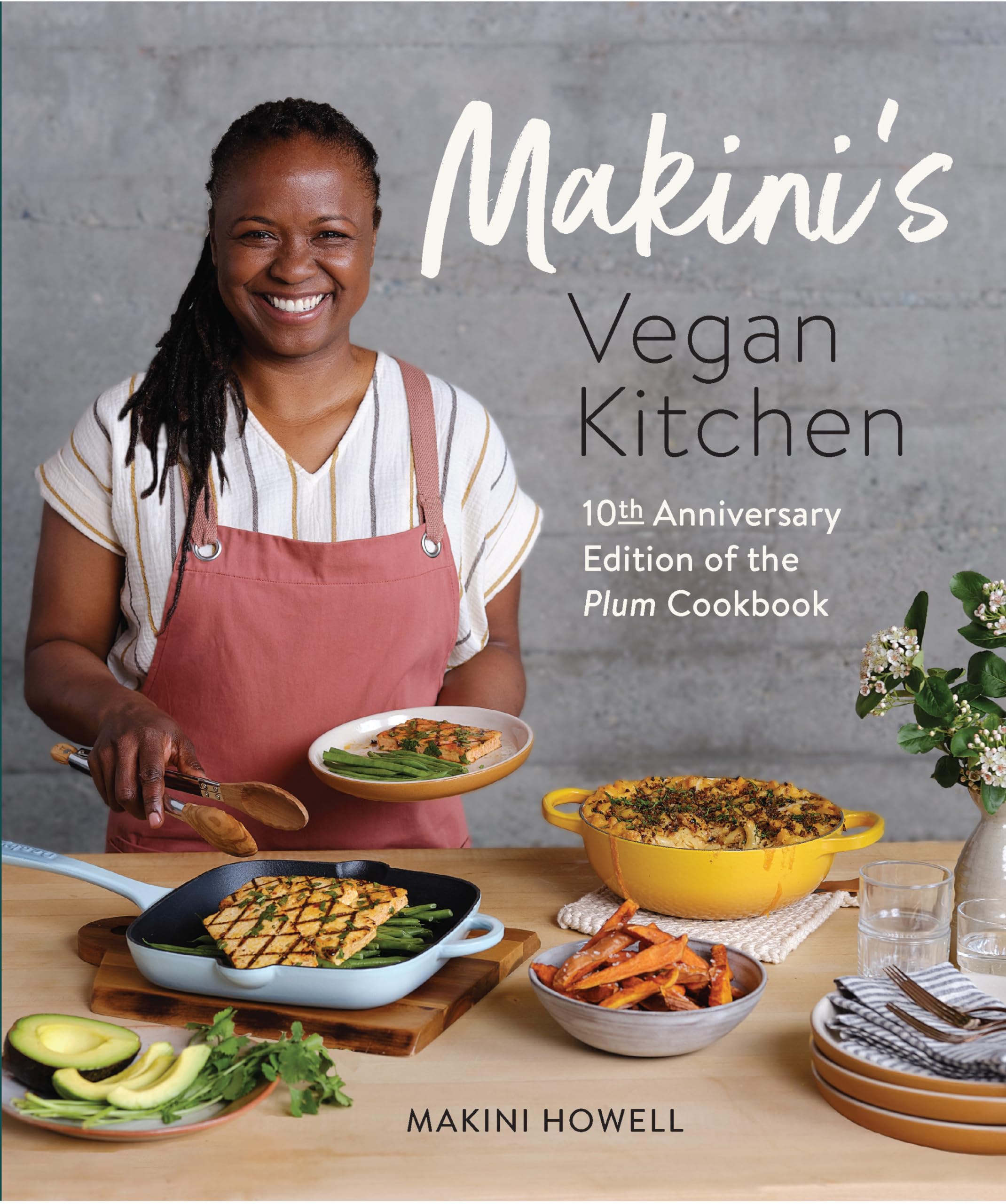 Makini's Vegan Kitchen: 10th Anniversary Edition of the Plum Cookbook (Inspired Plant-Based Recipes fromPlum Bistro)