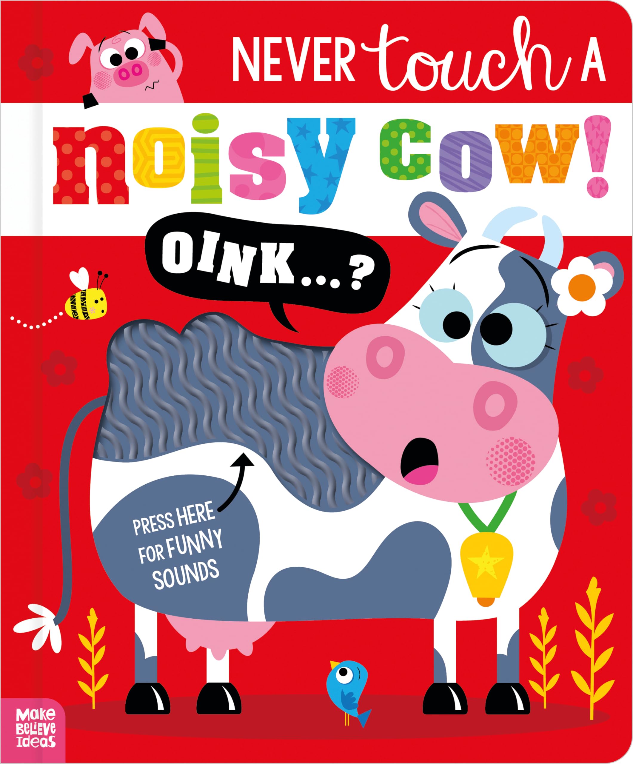 Never Touch a Noisy Cow! (Touch and Feel Sound Book)