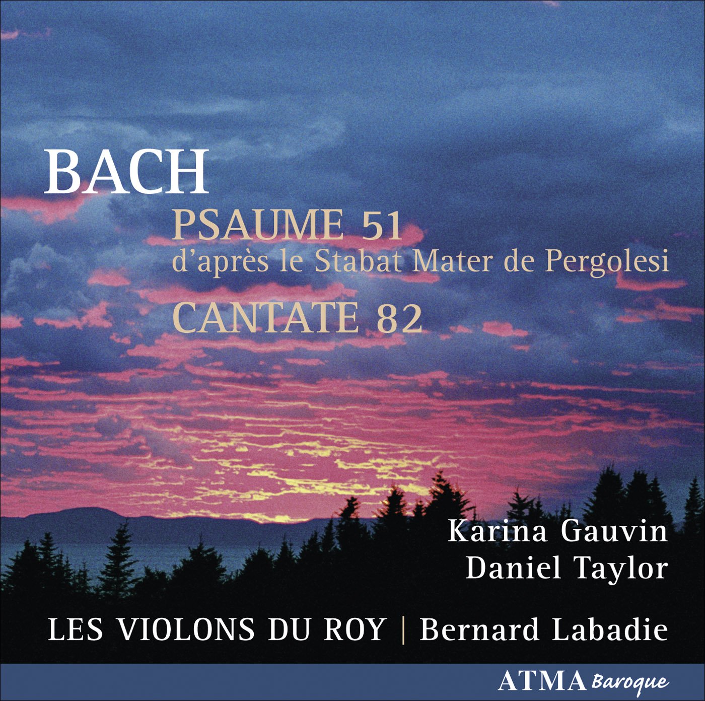 Psaume 51 / Cantate 82 [Audio CD] J.S. Bach; Les Violons du Roy; Bernard Labadie; Johann Sebastian Bach; Anne-Andr e Benny; Anne-Andrée Benny; Karina Gauvin and Daniel Taylor