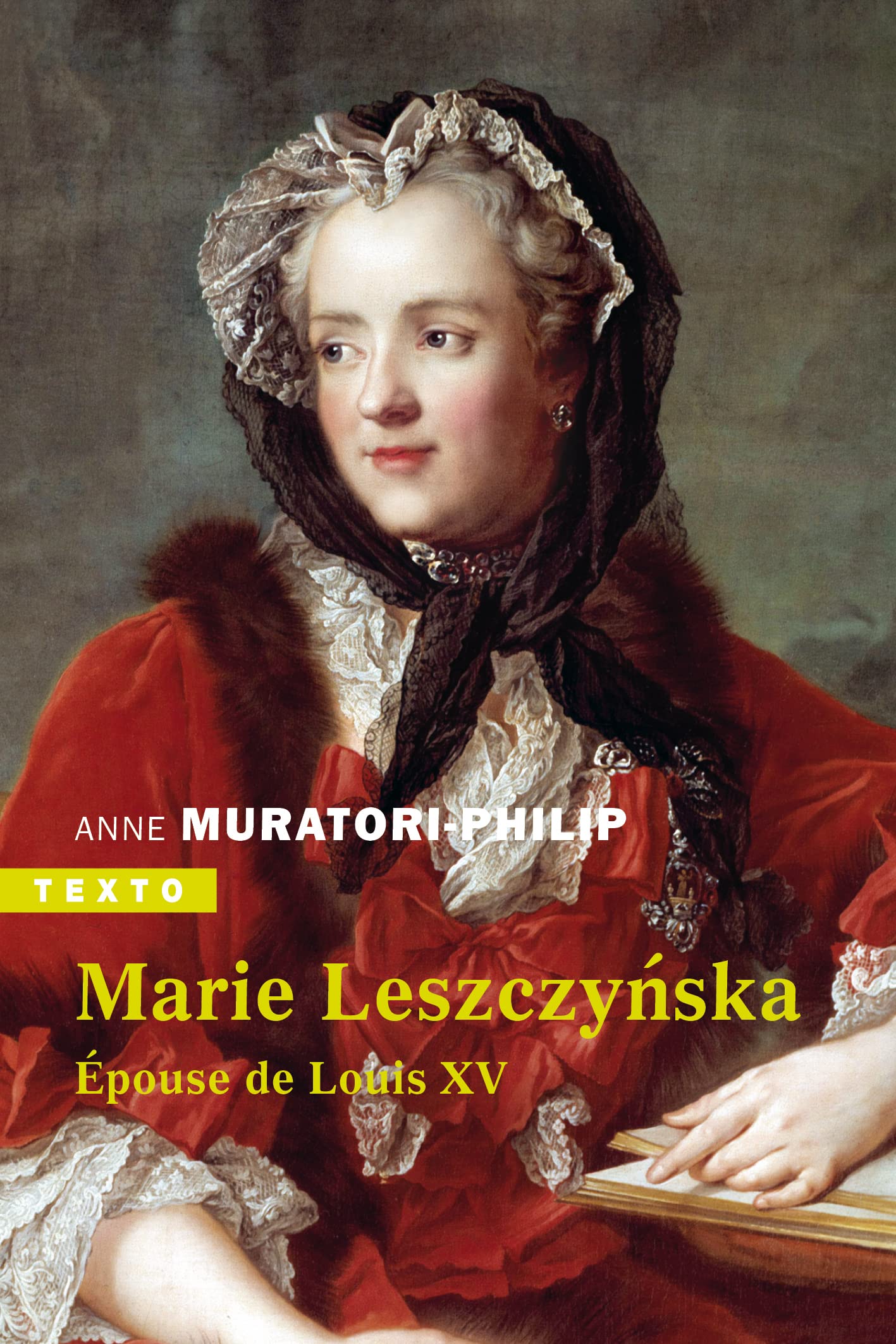 Marie Leszczynska: Epouse de Louis XV
