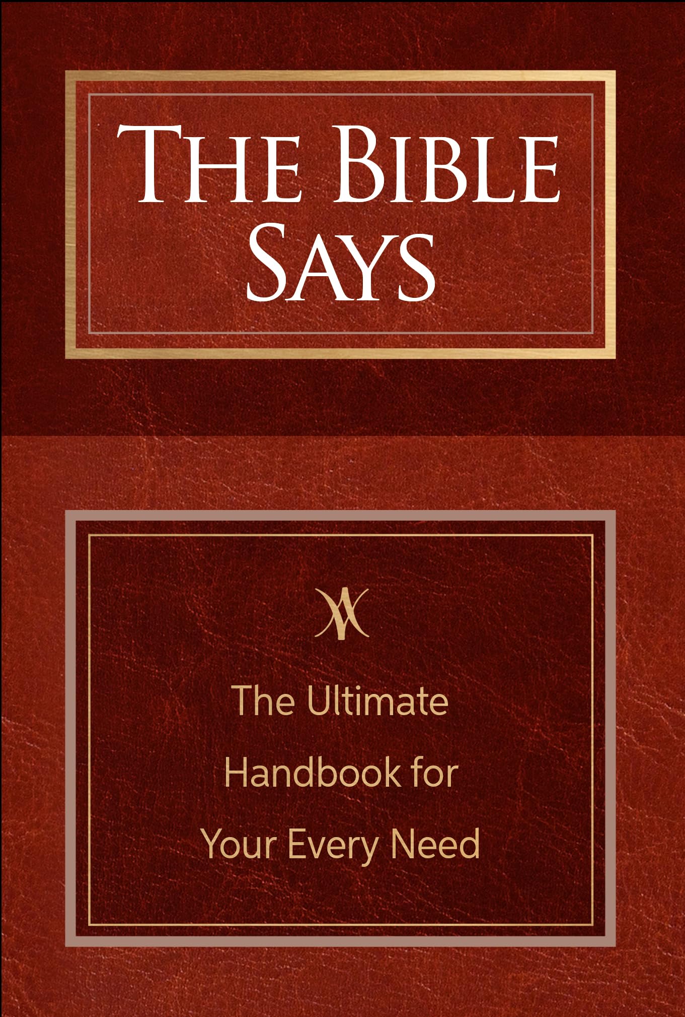 The Bible Says: The Ultimate Handbook for Your Every Need