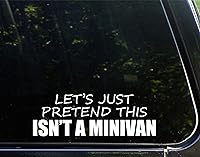 Funny 'Let's Just Pretend This Isn't A Minivan' Die-Cut Vinyl Decal Sticker 8.5x3 Inch by Diamond Graphics for Cars Trucks Laptops