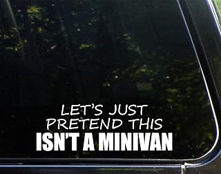 Funny 'Let's Just Pretend This Isn't A Minivan' Die-Cut Vinyl Decal Sticker 8.5x3 Inch by Diamond Graphics for Cars Trucks Laptops
