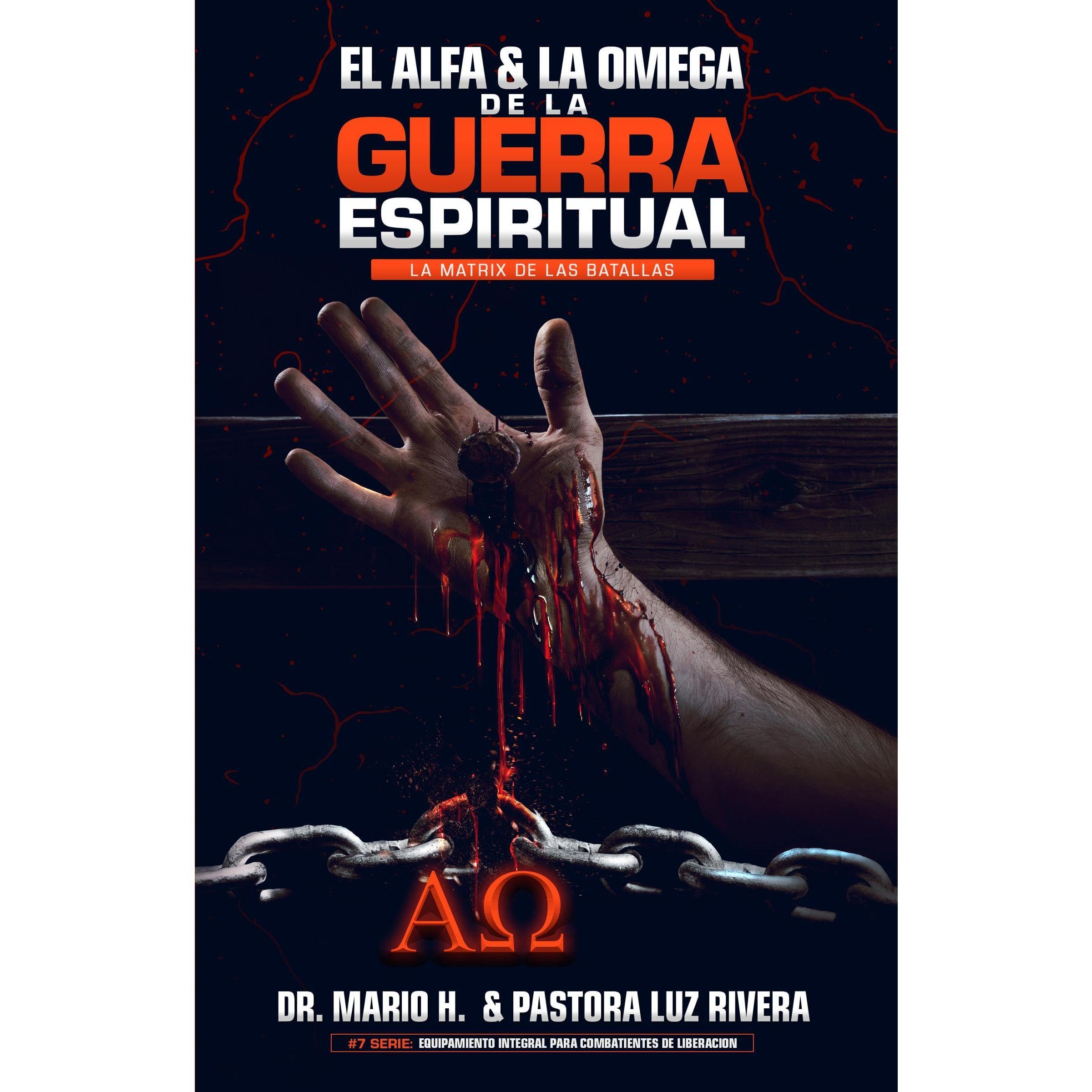 El Alfa Y La Omega De La Guerra Espiritual