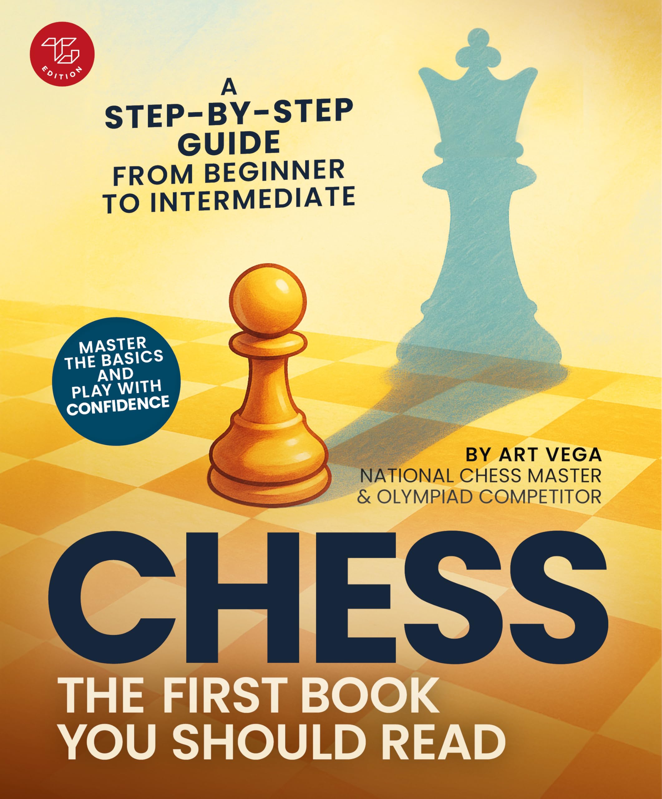 The First Chess Book You Should Read: A Step-by-Step Guide from Beginner to Intermediate - Master the Basics and Play With Confidence