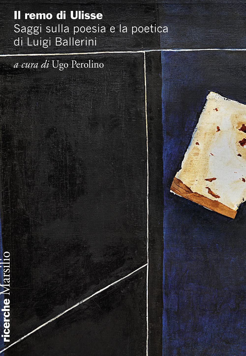 Il Remo Di Ulisse. Saggi Sulla Poesia E La Poetica Di Luigi Ballerini - 4