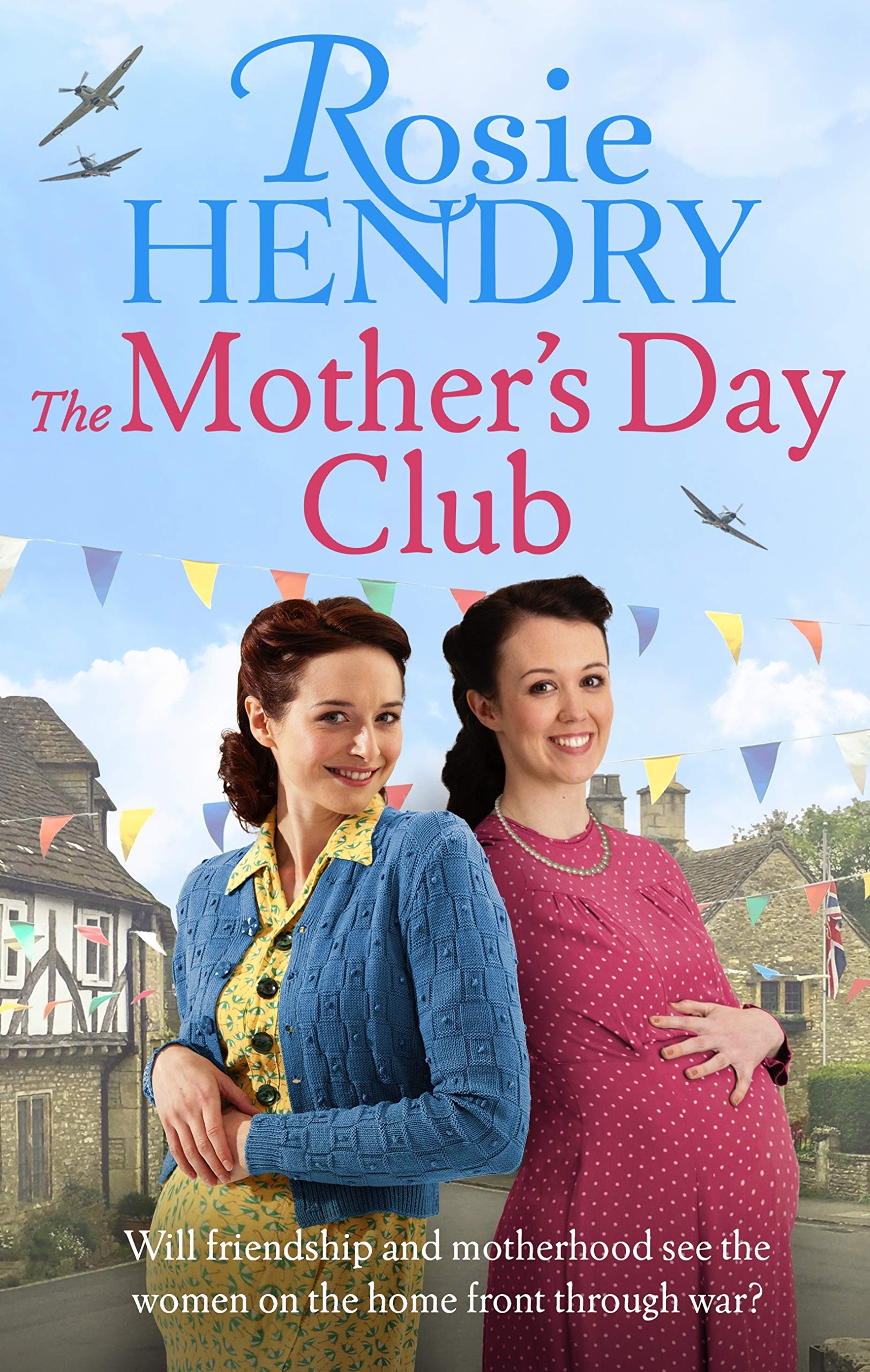 The Mother's Day Club: the uplifting family saga that celebrates friendship in wartime Britain (Women on the Home Front Book 1)