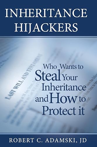 INHERITANCE HIJACKERS, Who Wants to Steal Your Inheritance and How to Protect It
