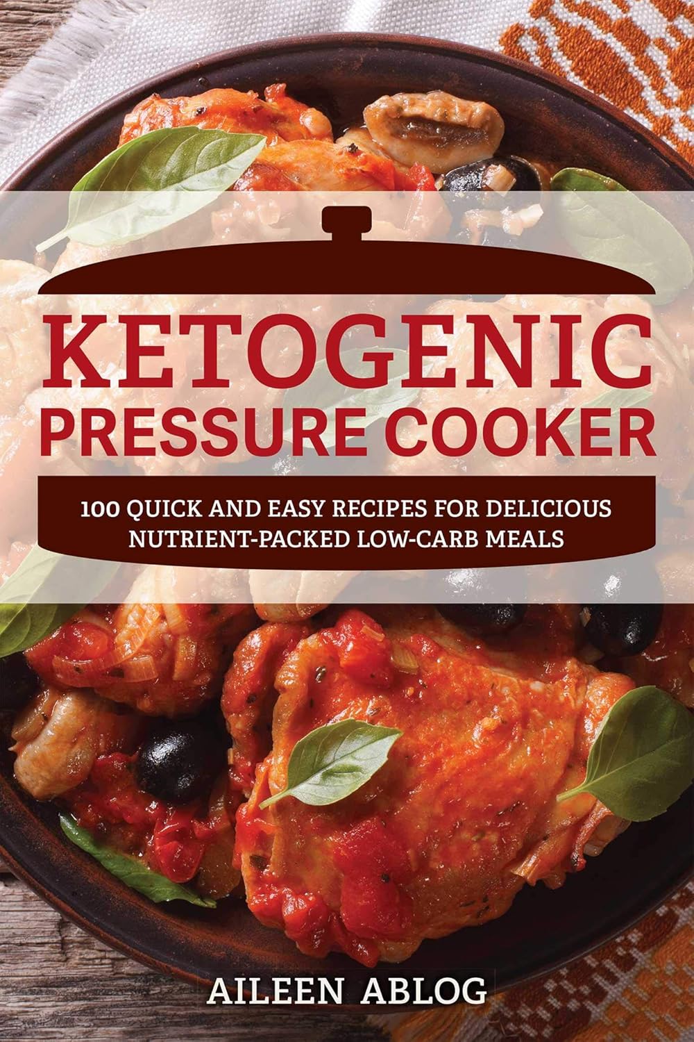 Ketogenic Pressure Cooker 100 Quick and Easy Recipes for Delicious