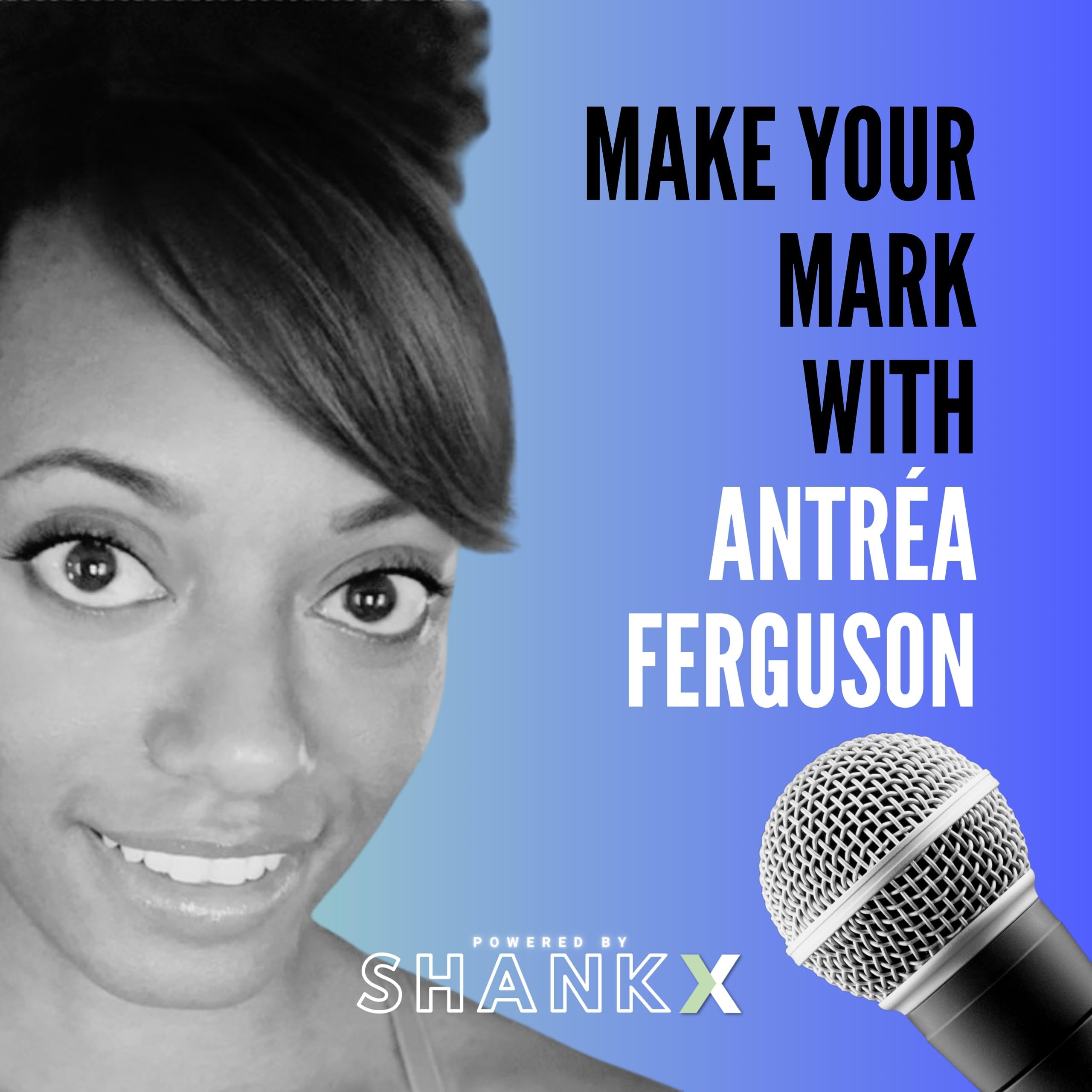 Make Your Mark with Antréa Ferguson