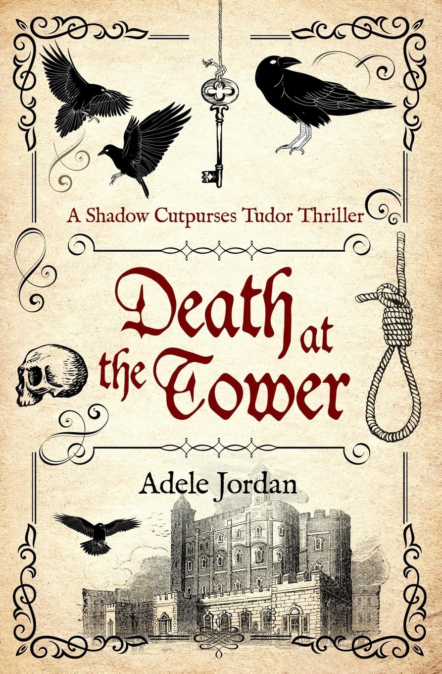 Death At The Tower: 2 (Shadow Cutpurses Tudor Thrillers)