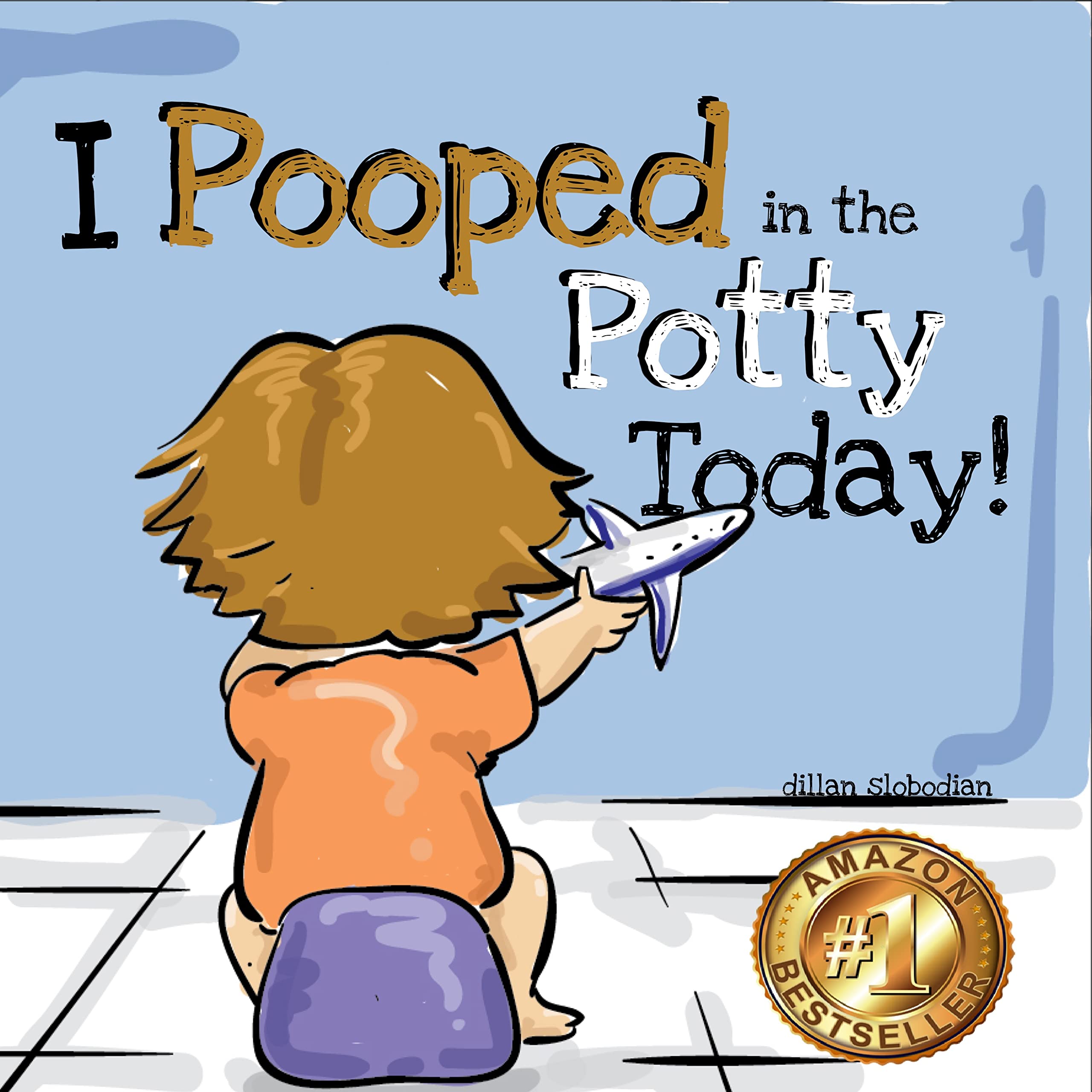 I Pooped In The Potty Today: A Potty Training Adventure (I Pooped In The Potty Today!)