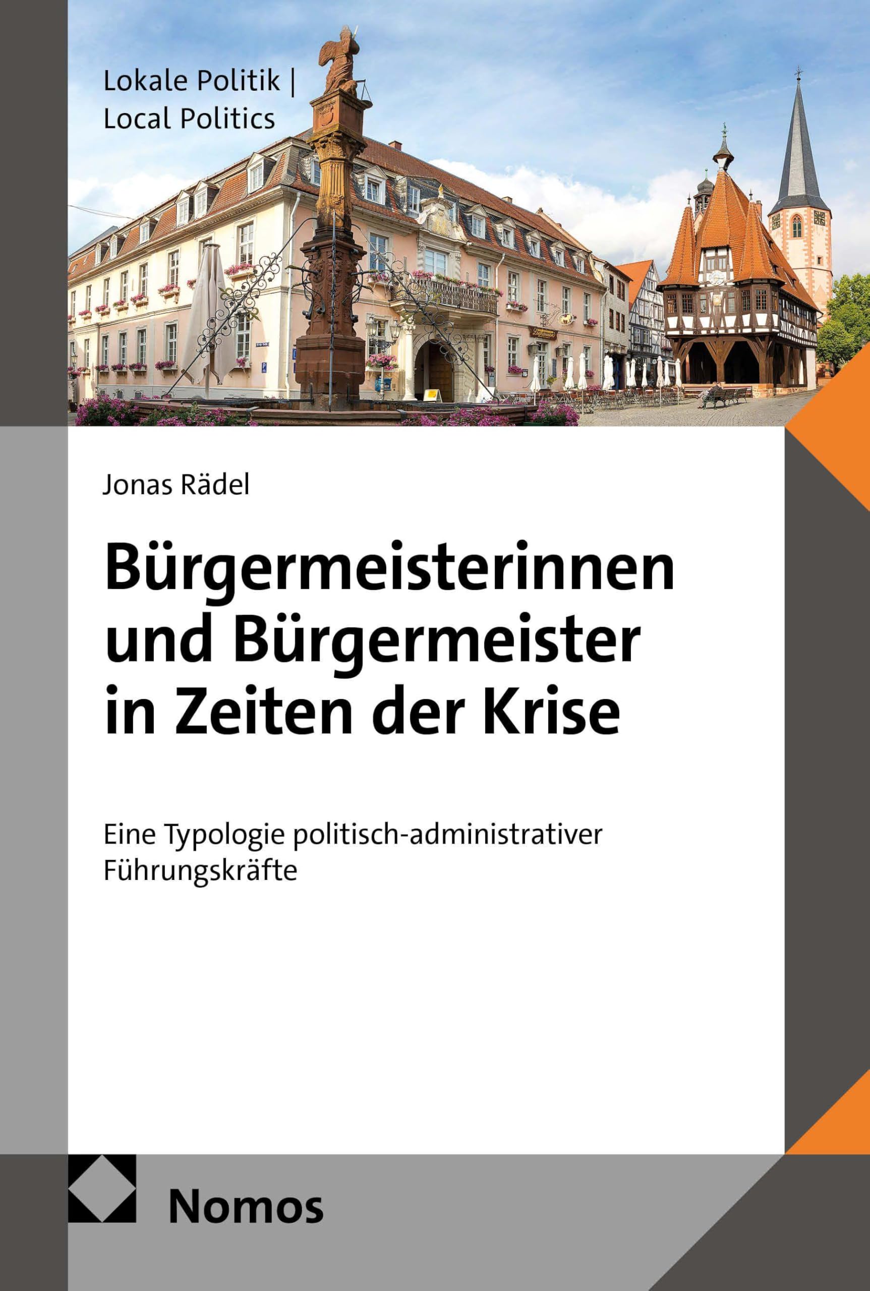 Bürgermeisterinnen und Bürgermeister in Zeiten der Krise: Eine Typologie politisch-administrativer Führungskräfte (Lokale Politik | Local Politics)