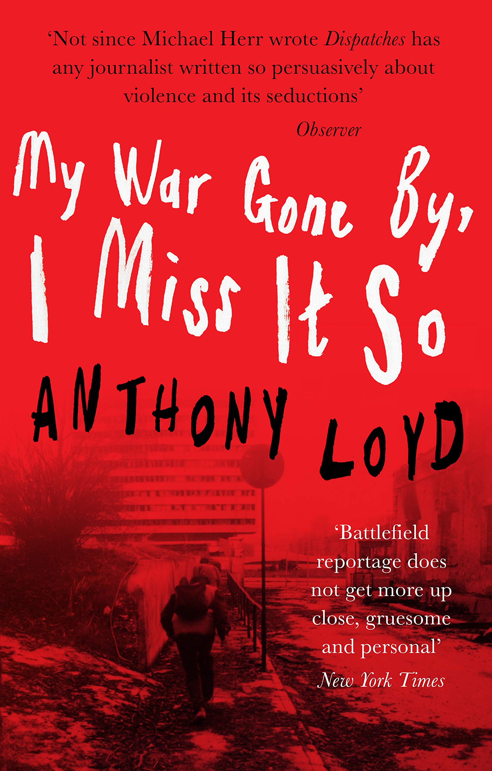 My War Gone by, I Miss it So by Anthony Loyd PAPERBACK 9781912836048