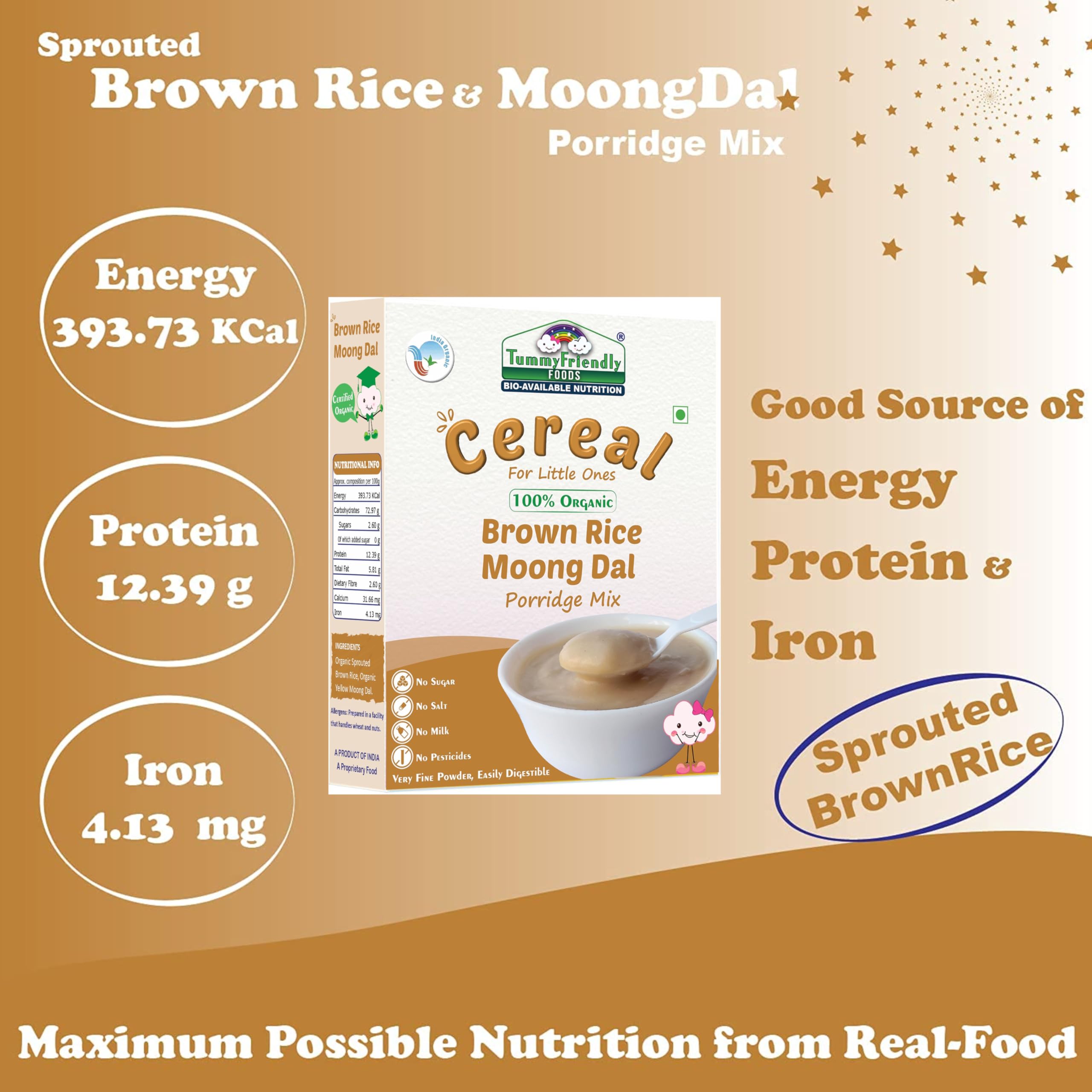 TummyFriendly Foods 100% Organic Sprouted Brown Rice, Moong Dal Porridge Mix | Made of 100% Organic Brown Rice Powder For Little Ones | Excellent Weight Gain Food | No Sugar, No Salt, No Milk, No Chemicals, No Pesticides & No GMO | Maximum Possible Nutrition From Real Food | Available in Trial Baby Packs too | 9 Month Shelf Life | 200g - Image 9 thumbnail