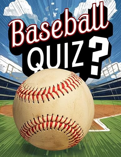 Baseball Quiz: Test Your Knowledge And Your Love With This Sports Quiz Book (Sport Quiz Books)