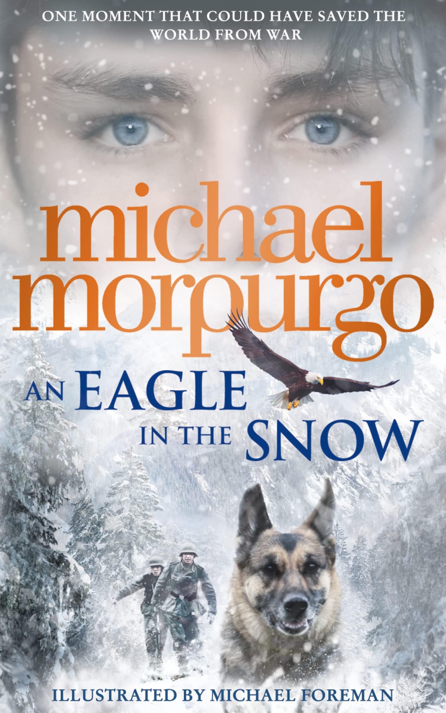 An Eagle in the Snow: A classic children’s wartime story of a soldier’s courage