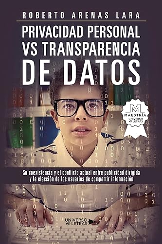 Privacidad Personal Vs. Transparencia de Datos: Su coexistencia y el conflicto actual entre publicidad dirigida y la elección de los usuarios de compartir información