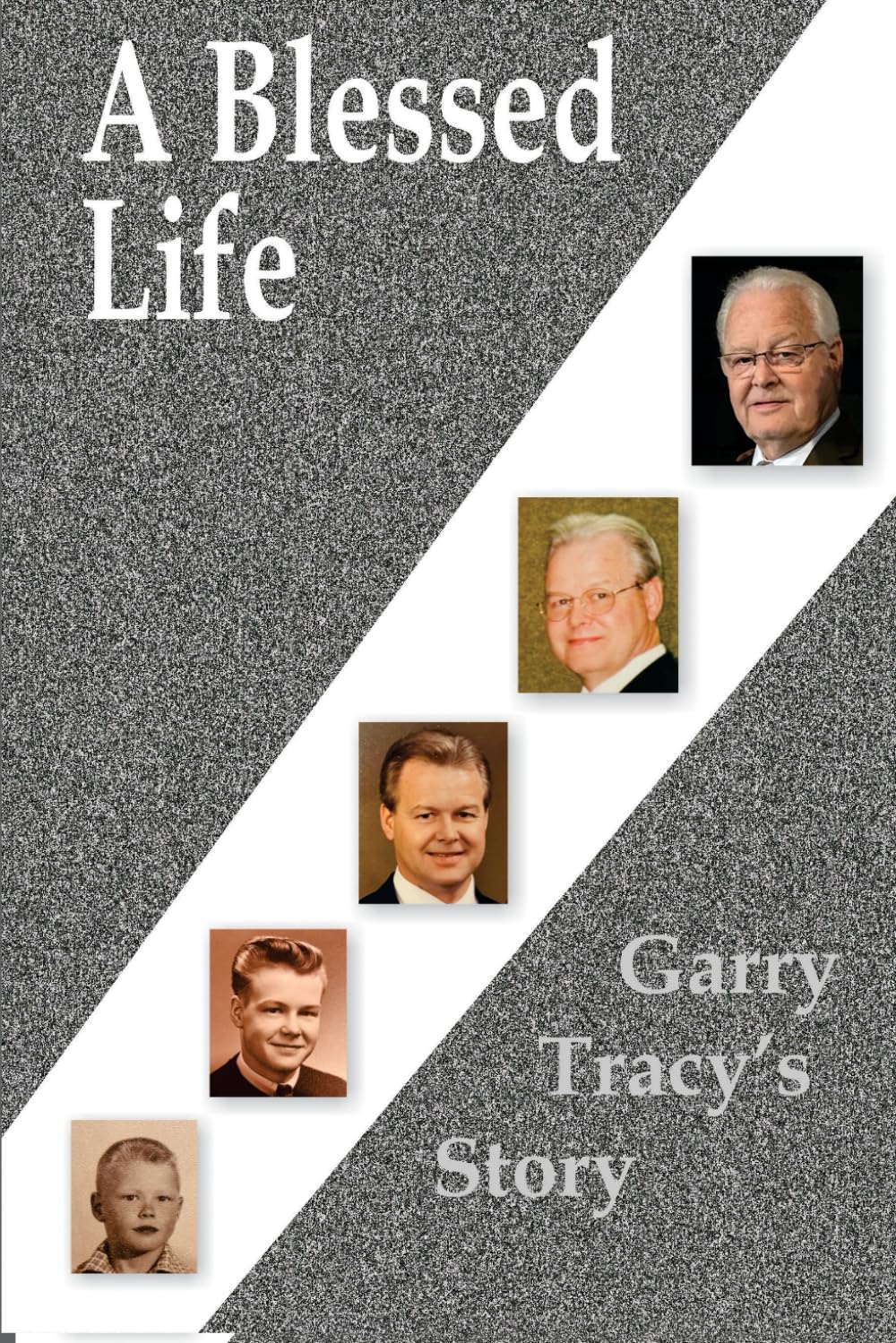 A Blessed Life: Garry Tracy's Story