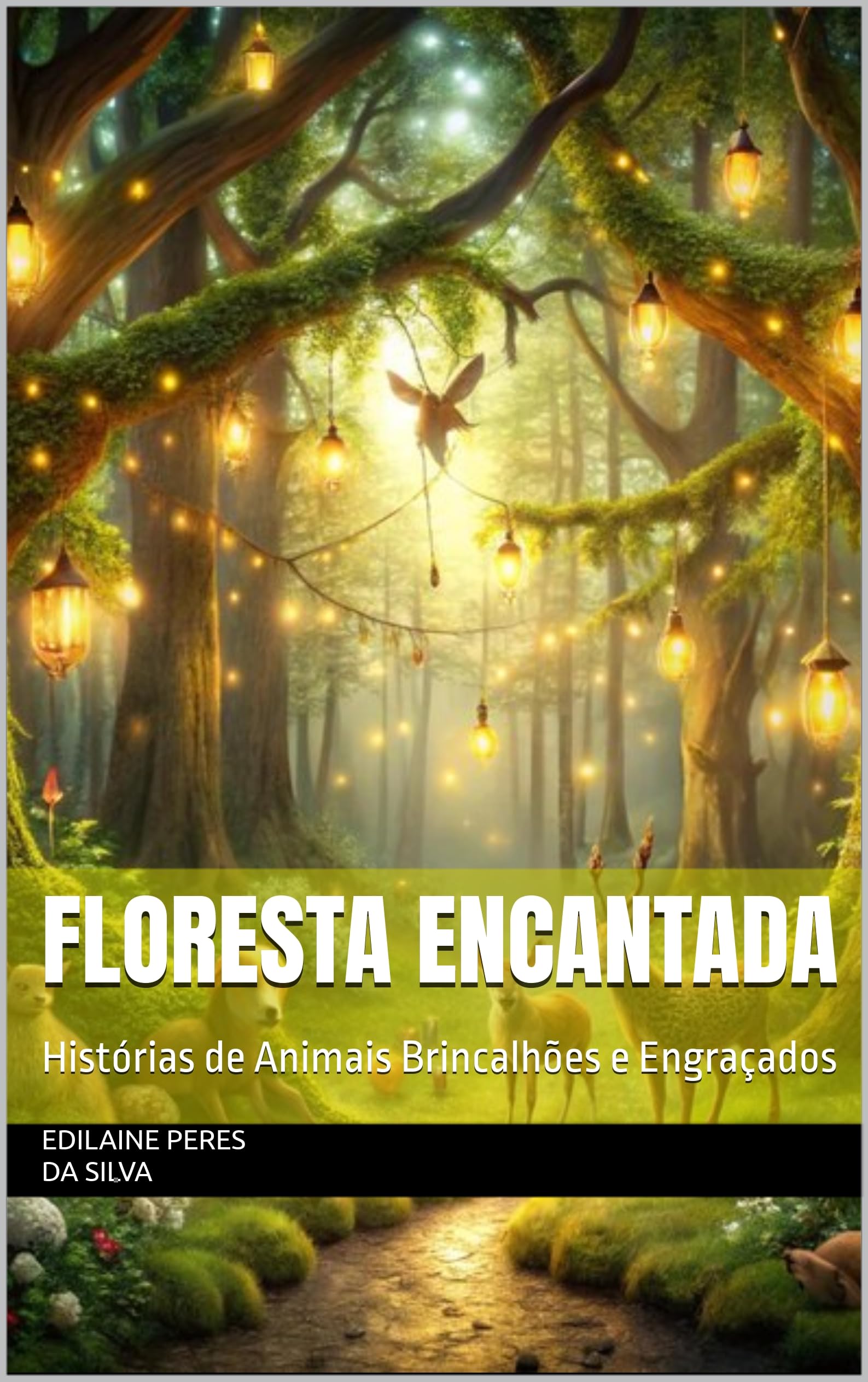 FLORESTA ENCANTADA: Histórias de Animais Brincalhões e Engraçados (Portuguese Edition)