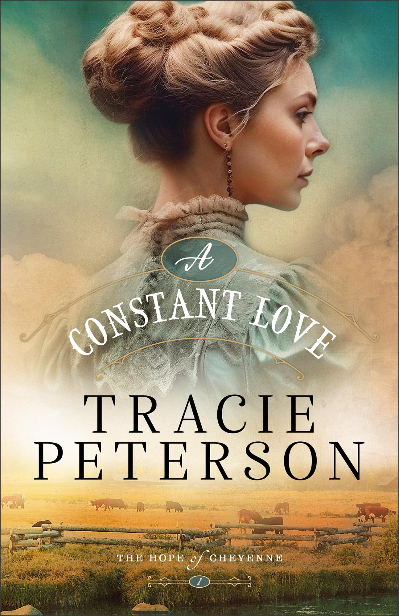 A Constant Love: (A Western Christian Historical Romance Series Set in Frontier Wyoming) (The Hope of Cheyenne)