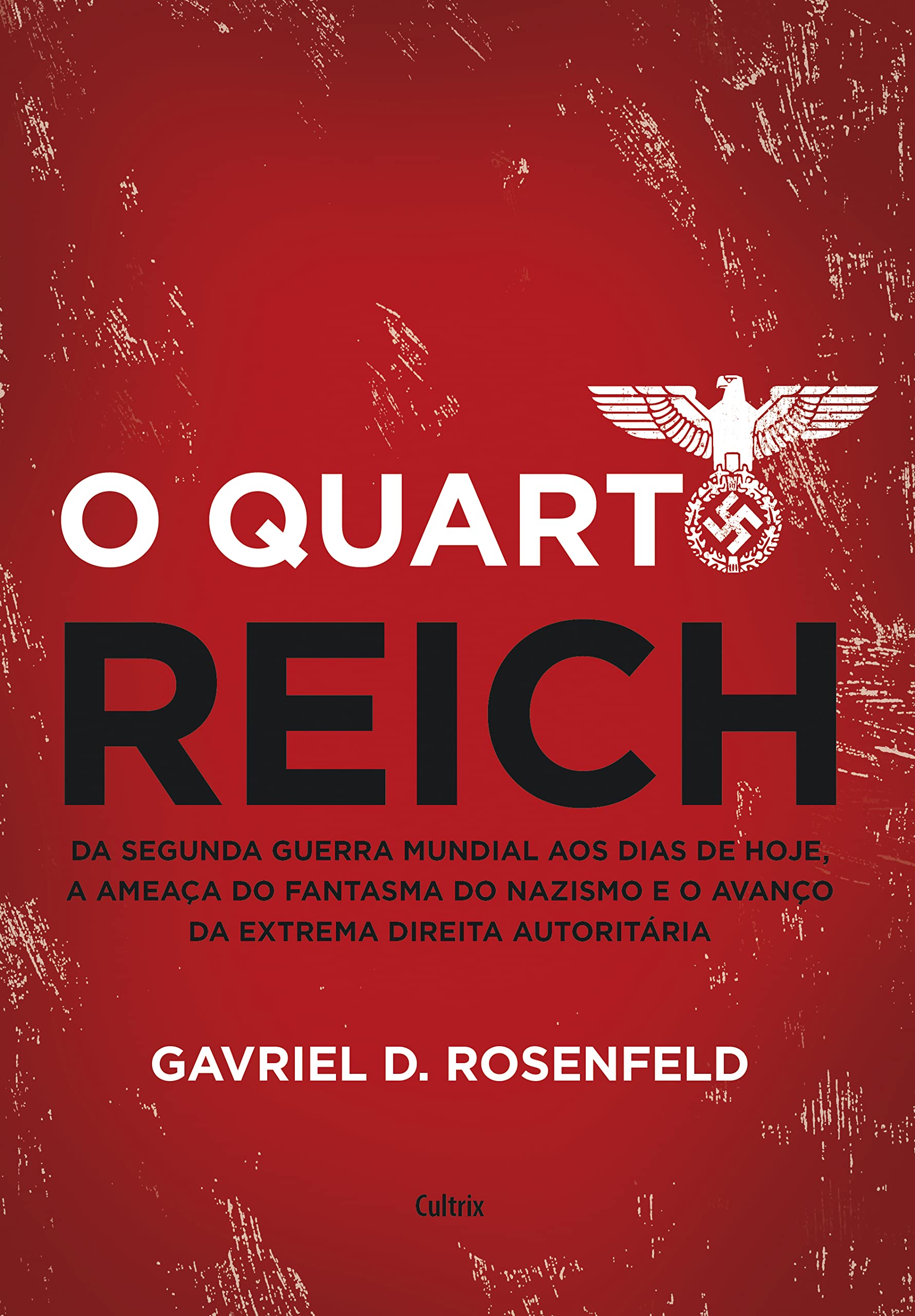 O Quarto Reich: da Segunda Guerra Mundial aos Dias de Hoje, a