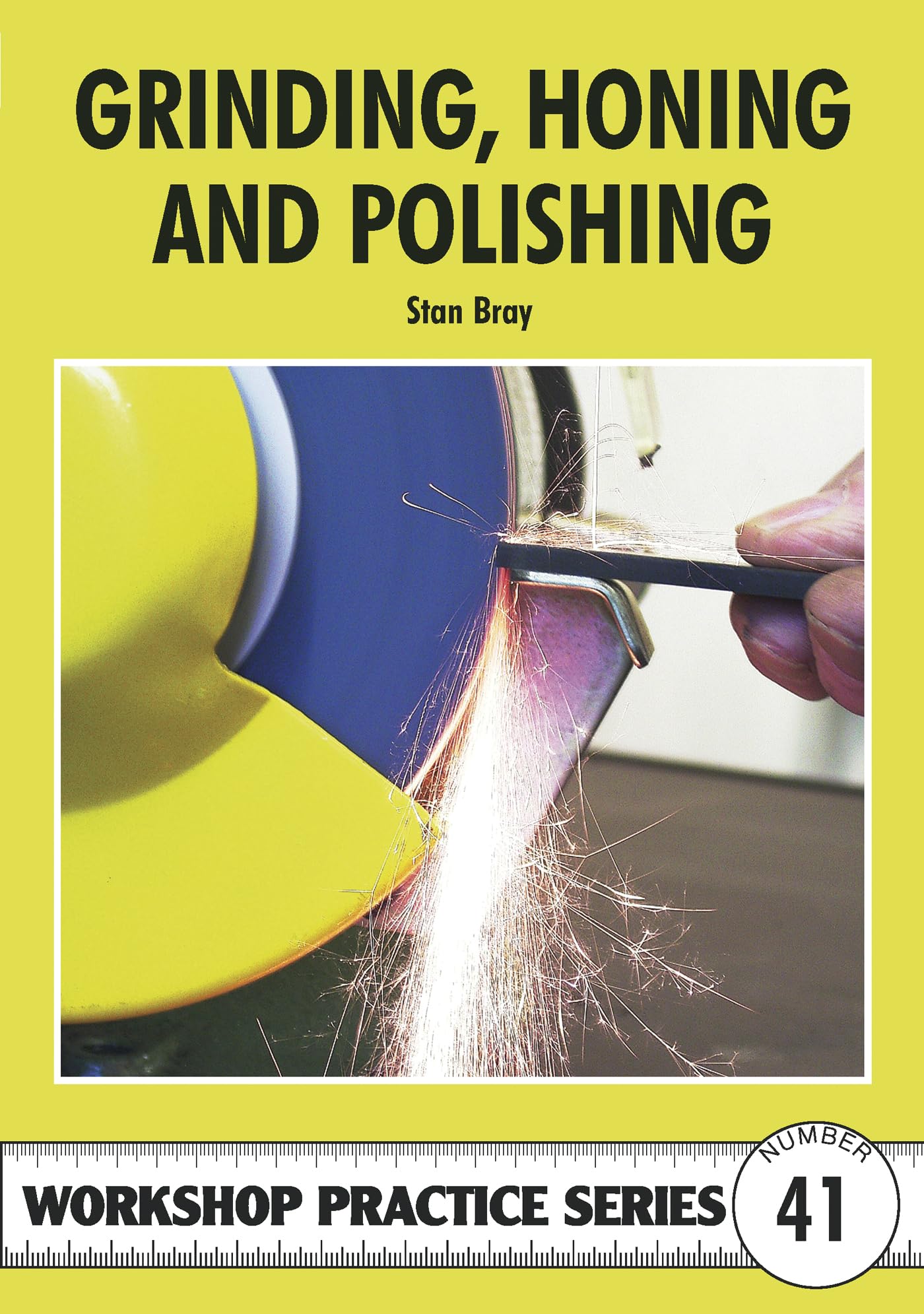 Grinding, Honing and Polishing (Workshop Practice): No. 41 (Workshop Practice Series)