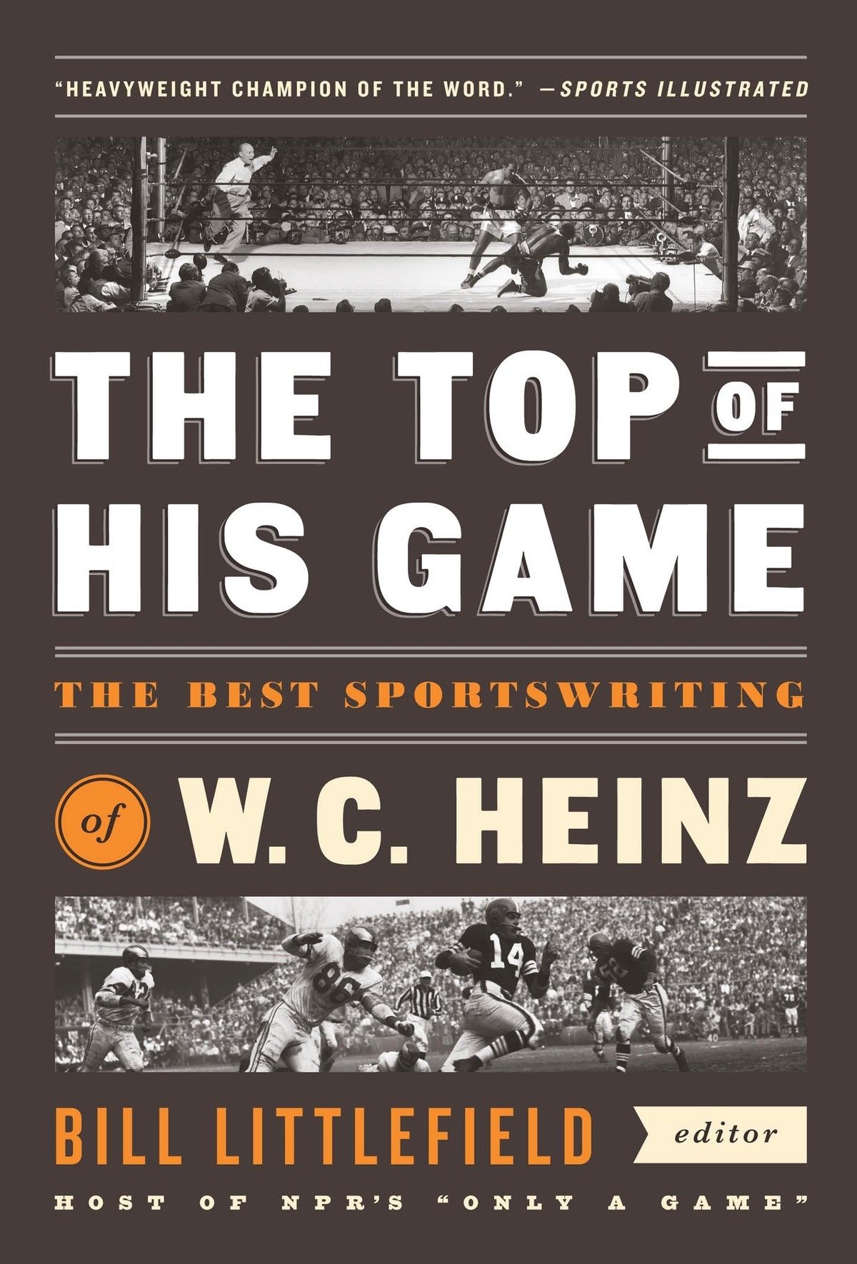 The Top Of His Game: The Best Sportswriting of W.C. Heinz