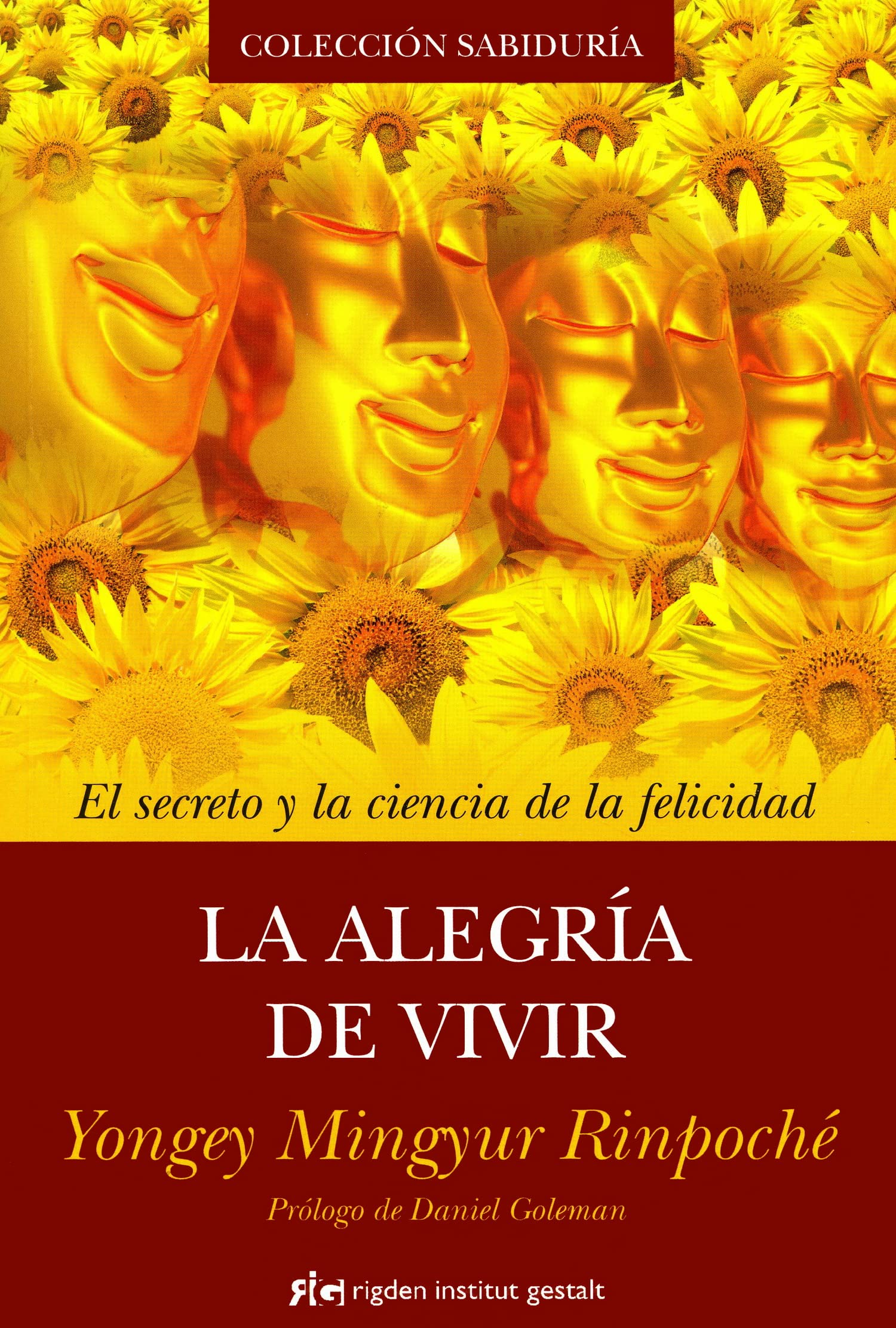 La Alegria De Vivir / The Joy Of Living: El Secreto Y La Ciencia De La Felicidad (Sabiduría)