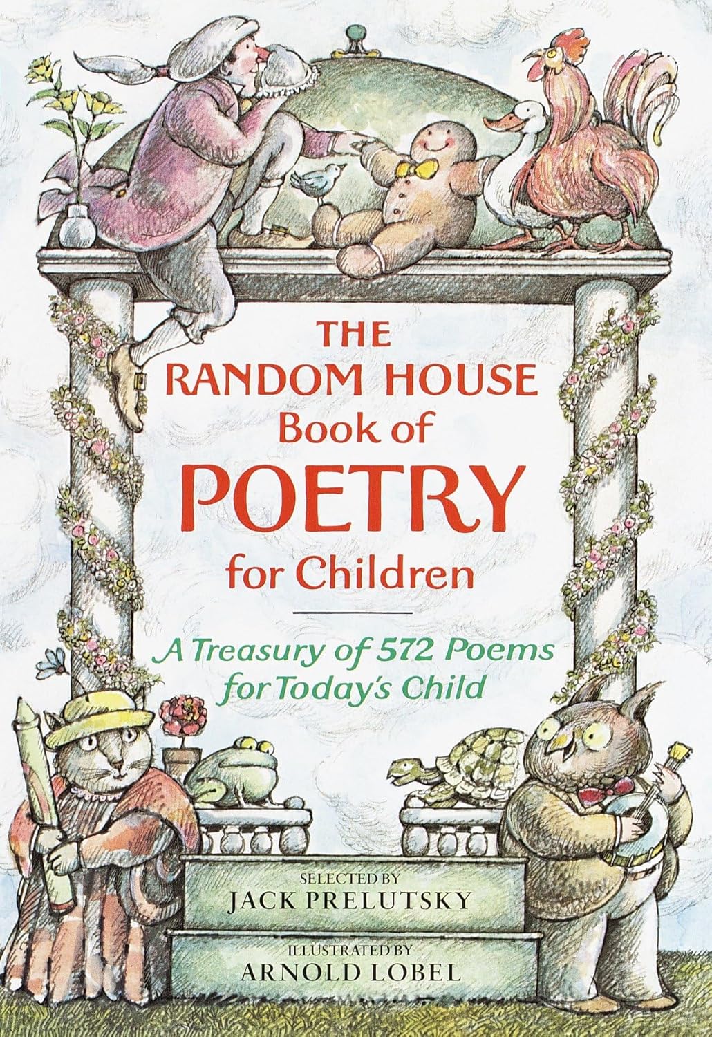 Random House Book of Poetry for Children: 572 Classic & Modern Poems by Jack Prelutsky, Arnold Lobel Illustrations