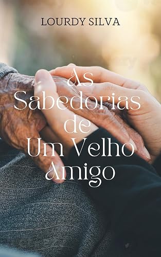 As Sabedorias de Um Velho Amigo