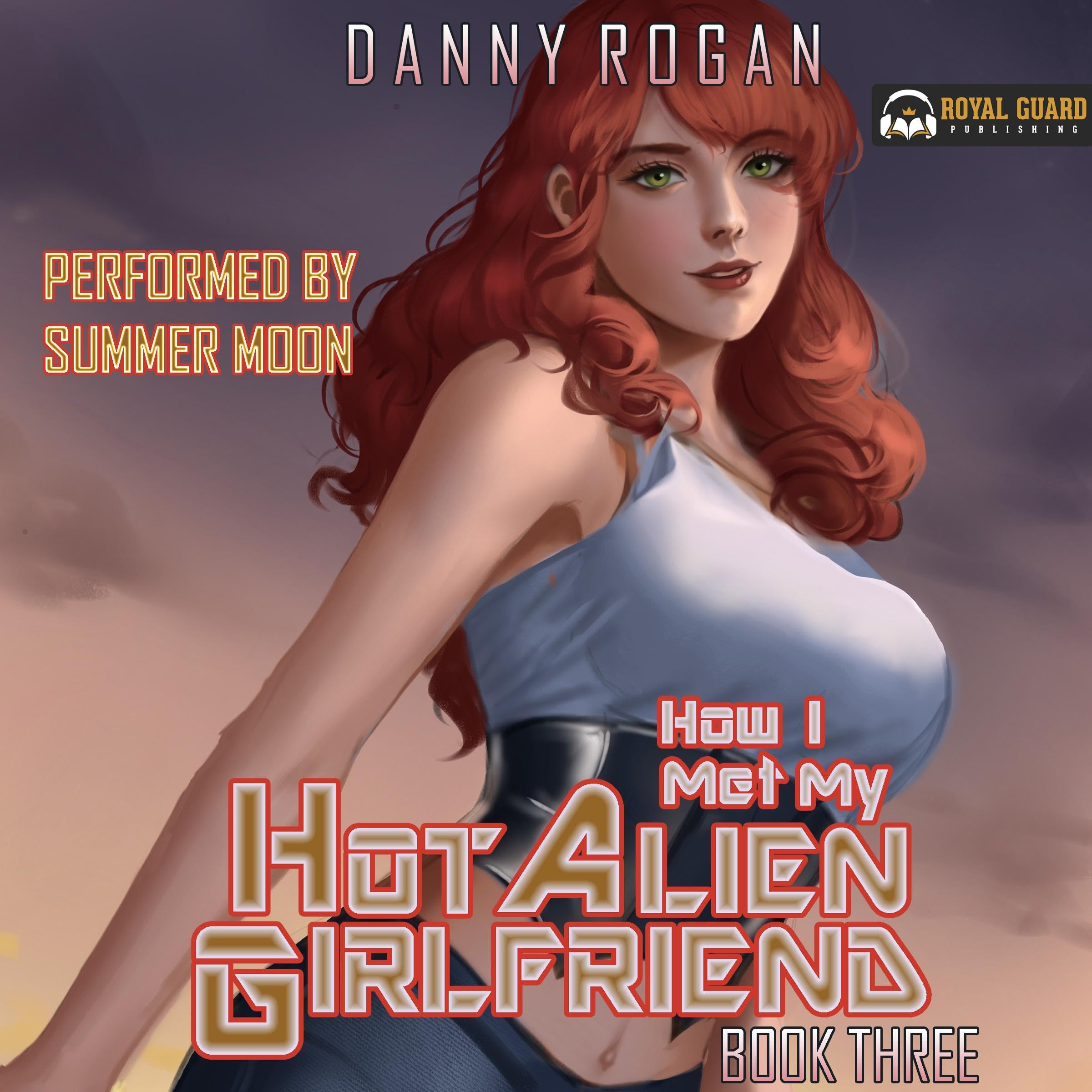 Cover art for How I Met My Hot Alien Girlfriend: Book Three