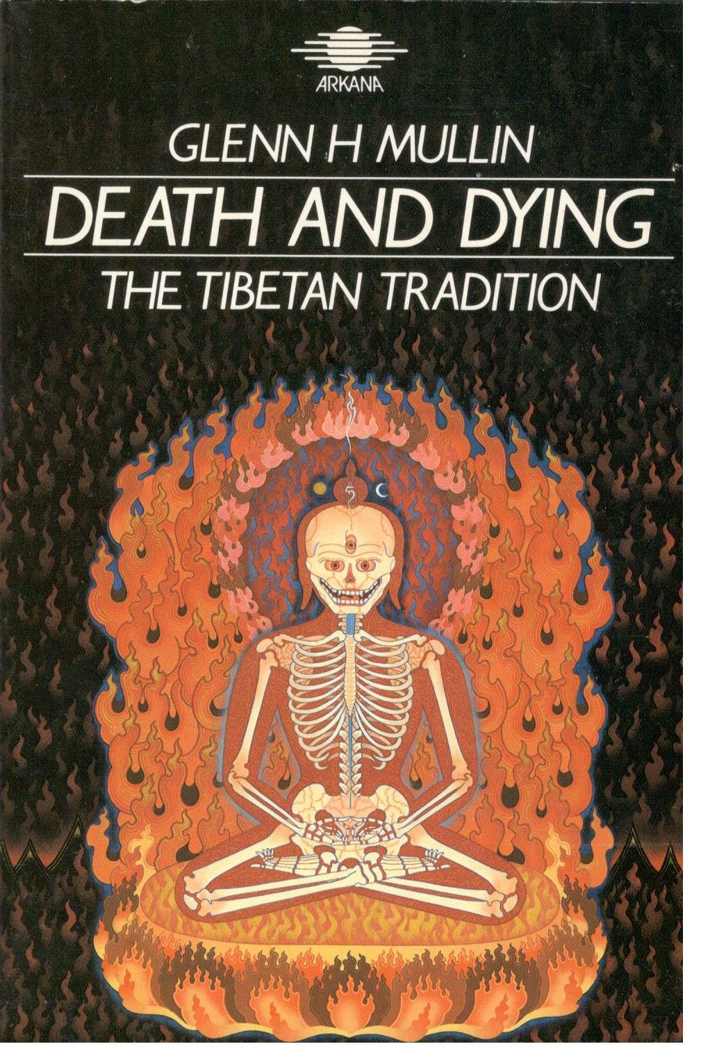 Death and Dying: The Tibetan Tradition Mullin, Glen H. and Mullin, Glenn H.