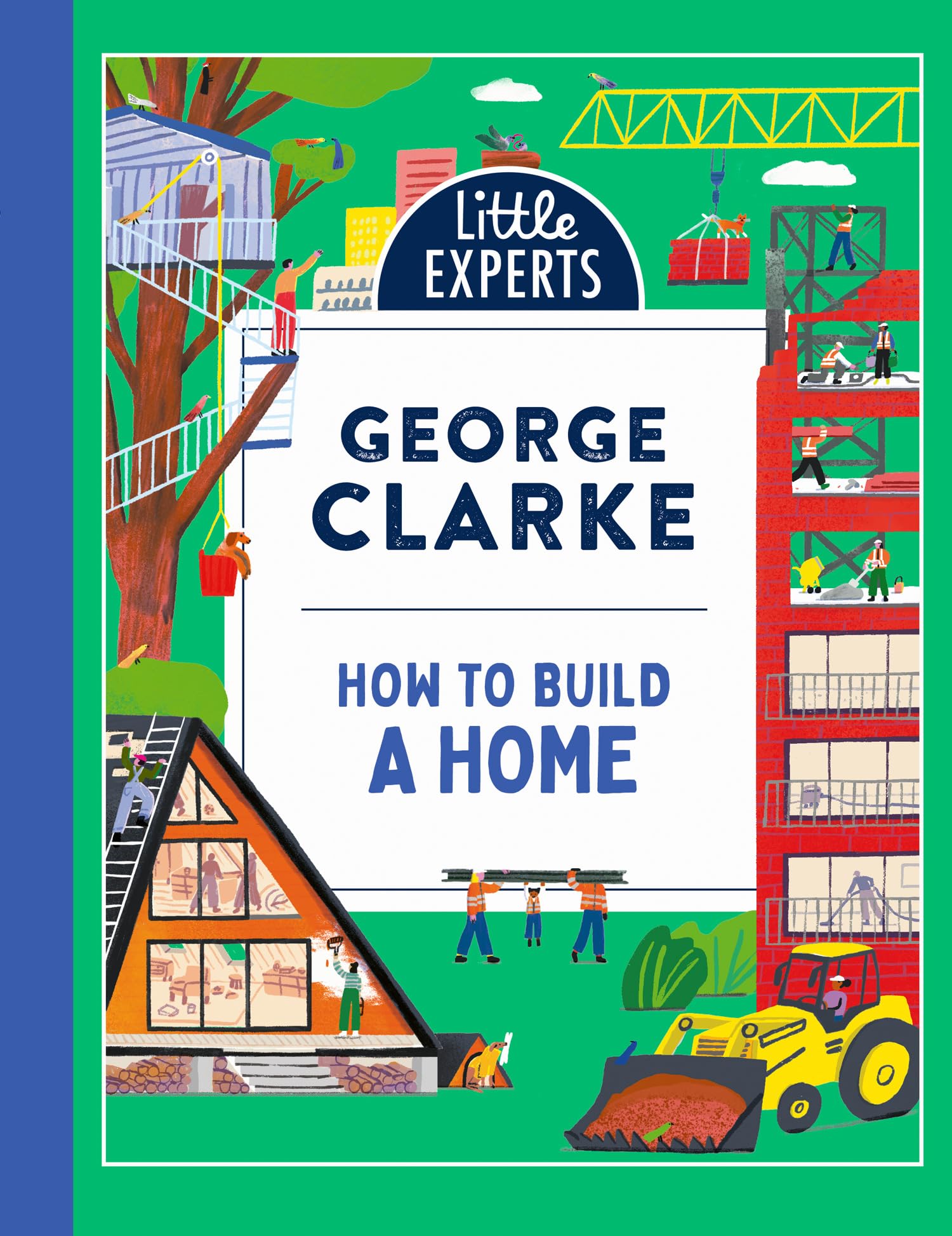 George Clarke Kinderbuch How to Build a Home: George Clarke’s unmissable, new illustrated non-fiction children’s book on homes and architecture.