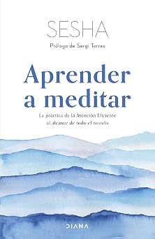Aprender a meditar La pr ctica de la Atenci n Eficiente al alcance de todo el mundo Autoconocimiento