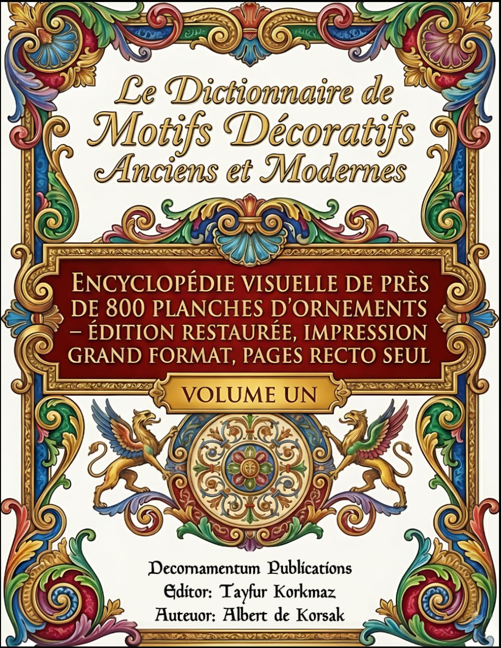Le Dictionnaire de Motifs Décoratifs Anciens et Modernes: Encyclopédie visuelle de près de 800 planches d’ornements — Édition restaurée, impression ... Designs & Traditional Artistic Patterns)