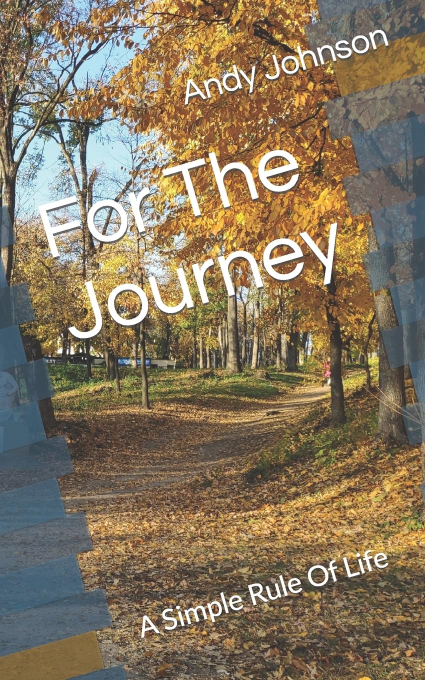 For The Journey: A Simple Rule Of Life