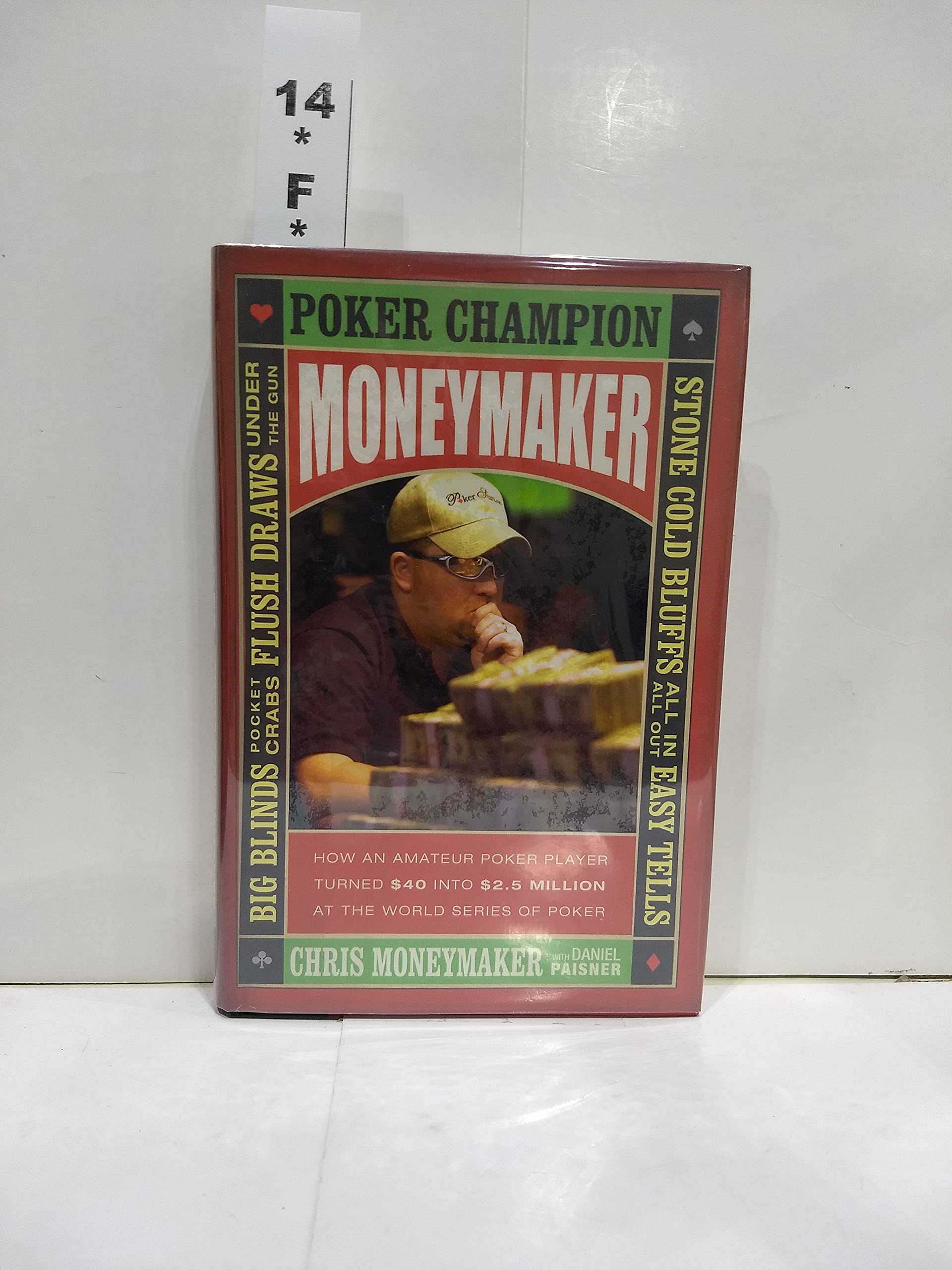 Buy Moneymaker: How an Amateur Poker Player Turned $40 into $2.5 Million at the World Series of Poker — BookShops.in