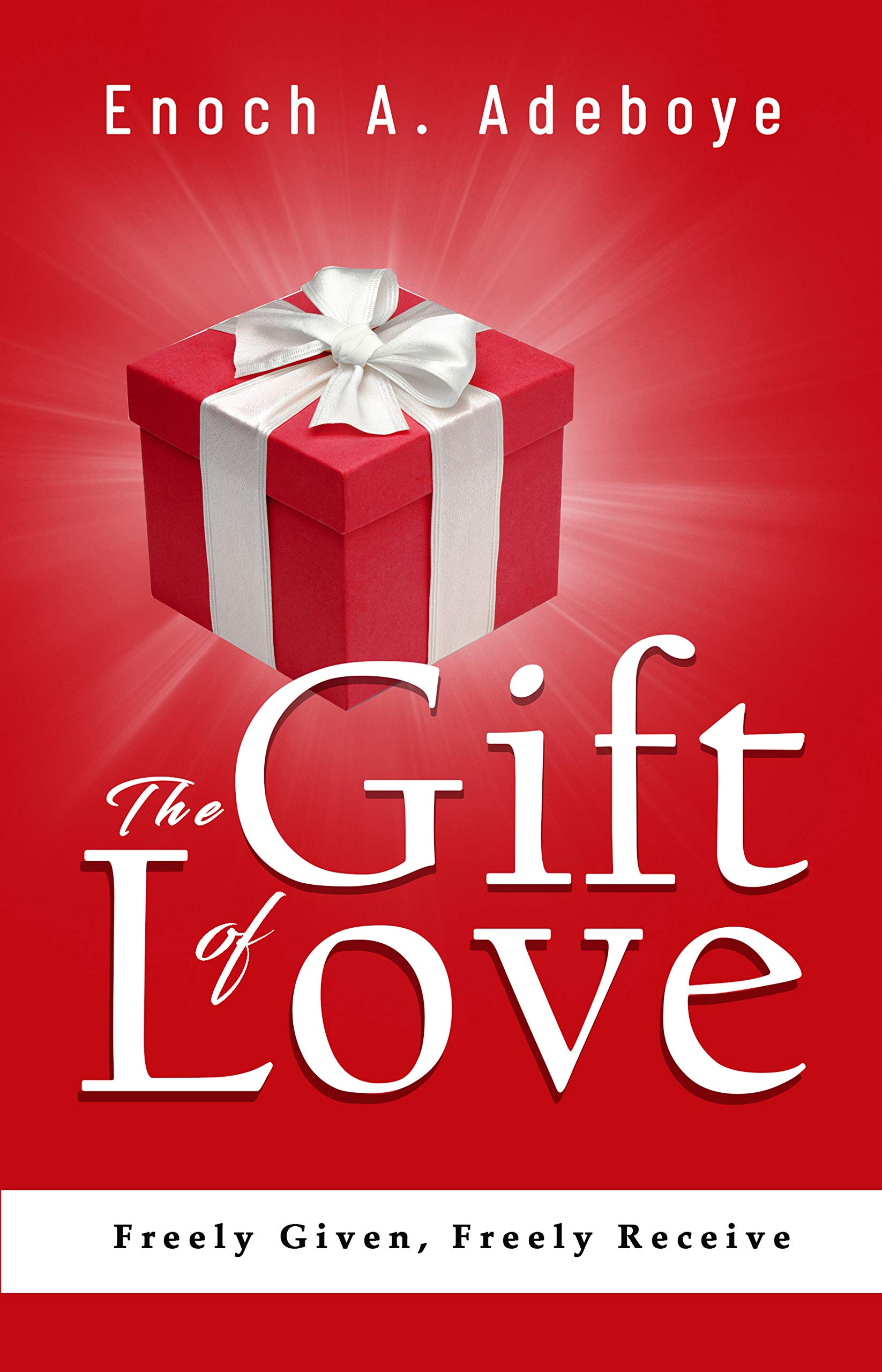 The Gift of Love: Freely Given, Freely Receive