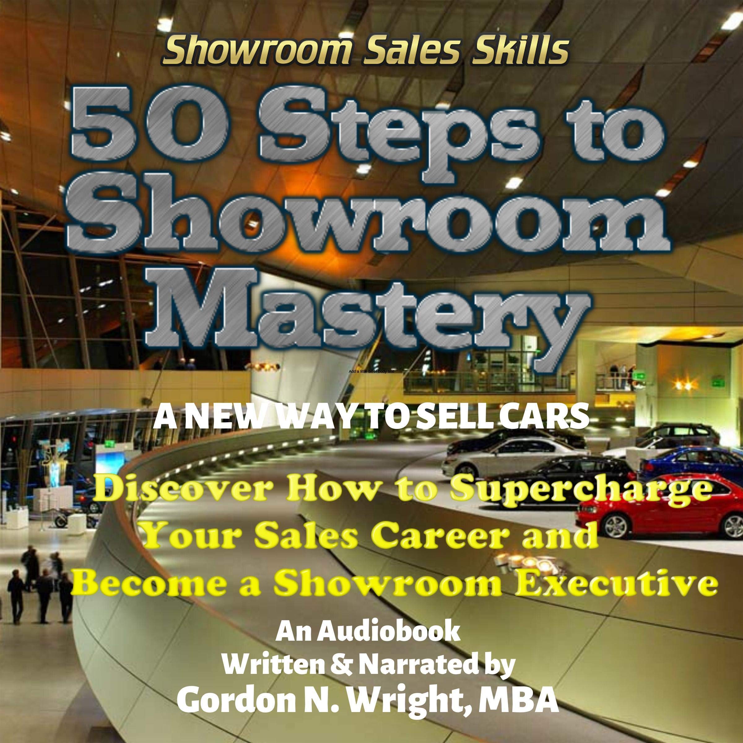 50 Steps to Showroom Mastery: Discover How Supercharge Your Car Sales Career and Become a Showroom Executive: Showroom Sales Skills, Book 1