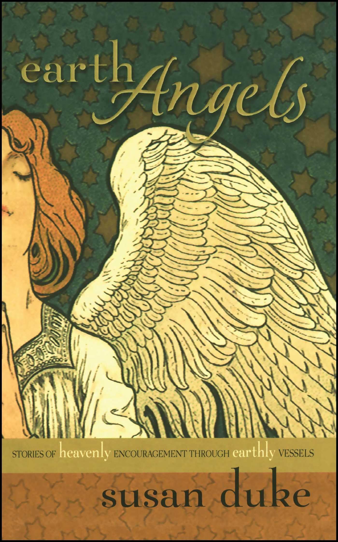 Earth Angels: Stories of Heavenly Encouragement Through Earthly Vessels