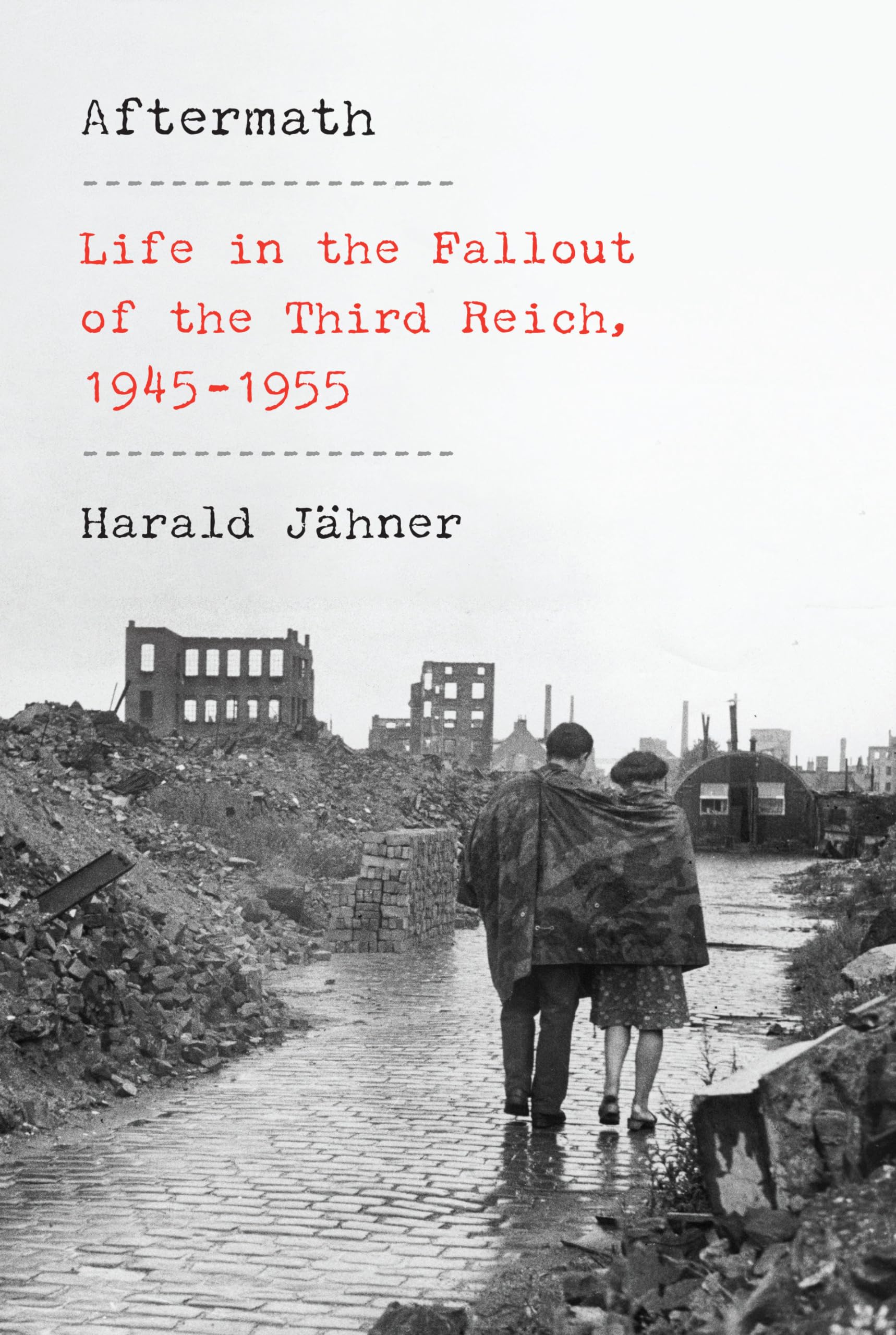 Aftermath: Life in the Fallout of the Third Reich, 1945-1955: Jähner,  Harald, Whiteside, Shaun: 9780593319734: Amazon.com: Books