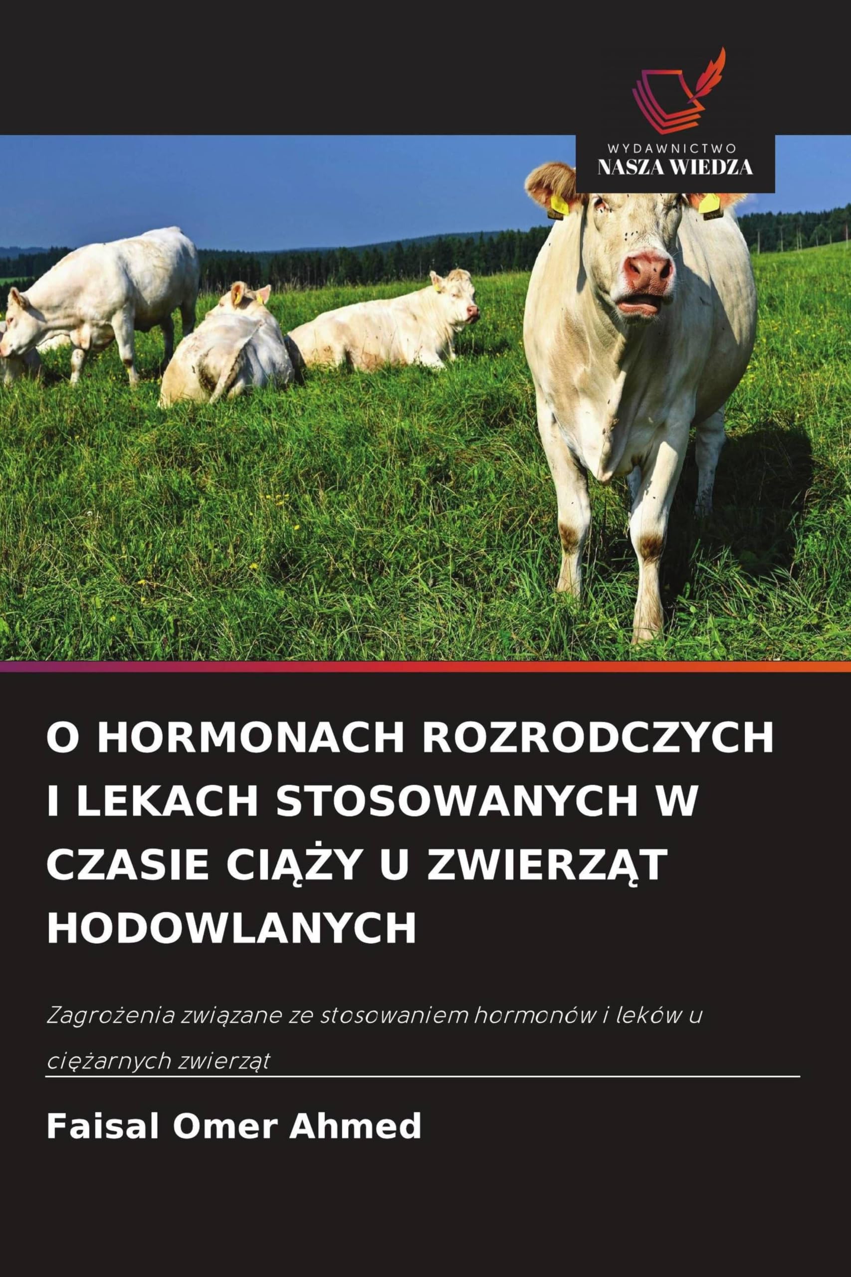 O HORMONACH ROZRODCZYCH I LEKACH STOSOWANYCH W CZASIE CI¿¿Y U ZWIERZ¿T HODOWLANYCH: Zagro¿enia zwi¿zane ze stosowaniem hormonów i leków u ci¿¿arnych zwierz¿t