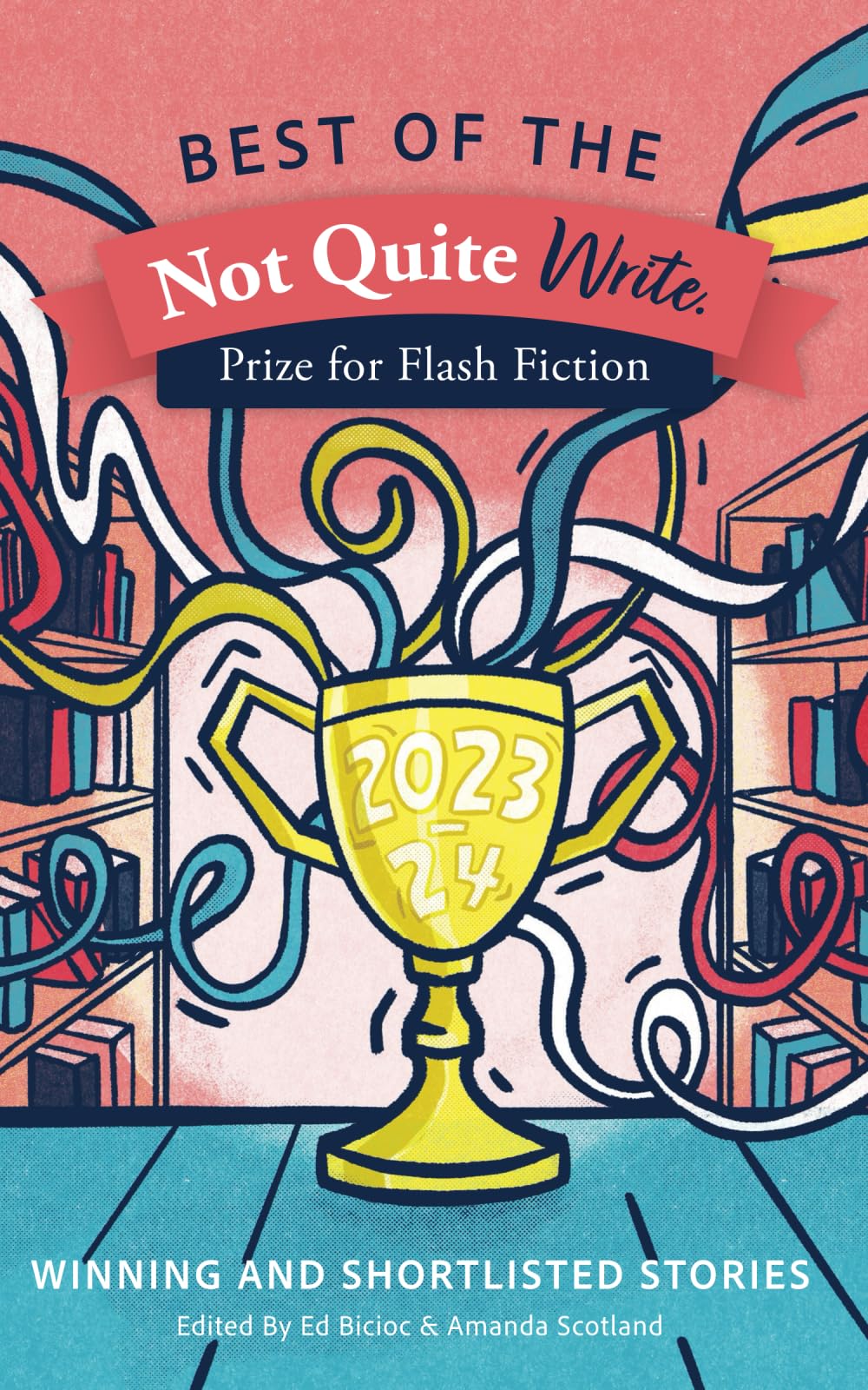 Best of the Not Quite Write Prize for Flash Fiction 2023-2024: Winning and Shortlisted Stories