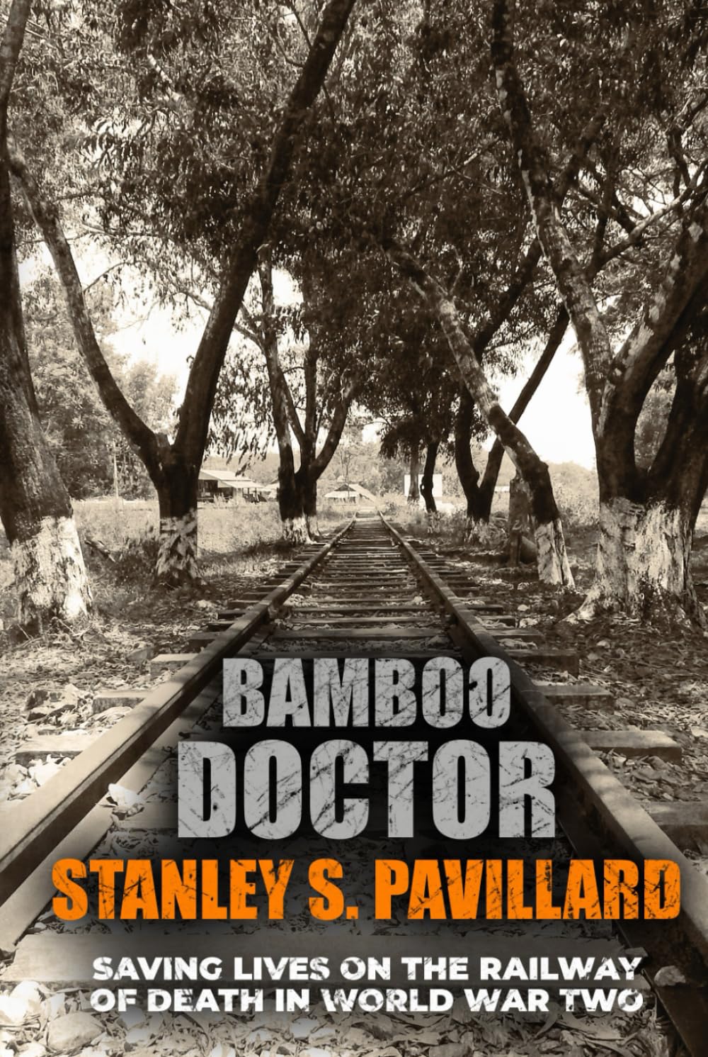 Bamboo Doctor: Saving Lives on the Railway of Death in World War Two (Memoirs from World War Two)