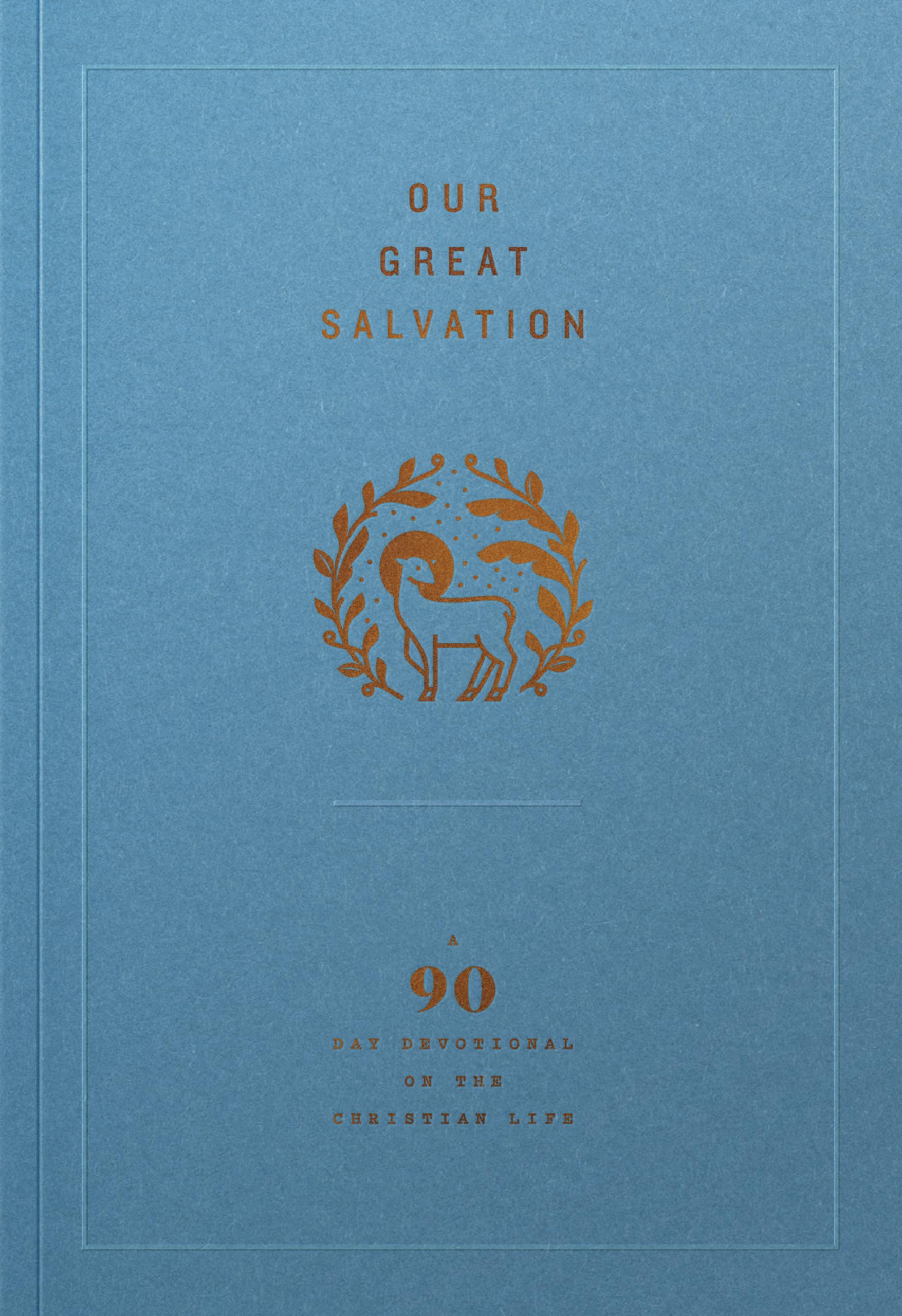 Our Great Salvation: A 90-Day Devotional on the Christian Life